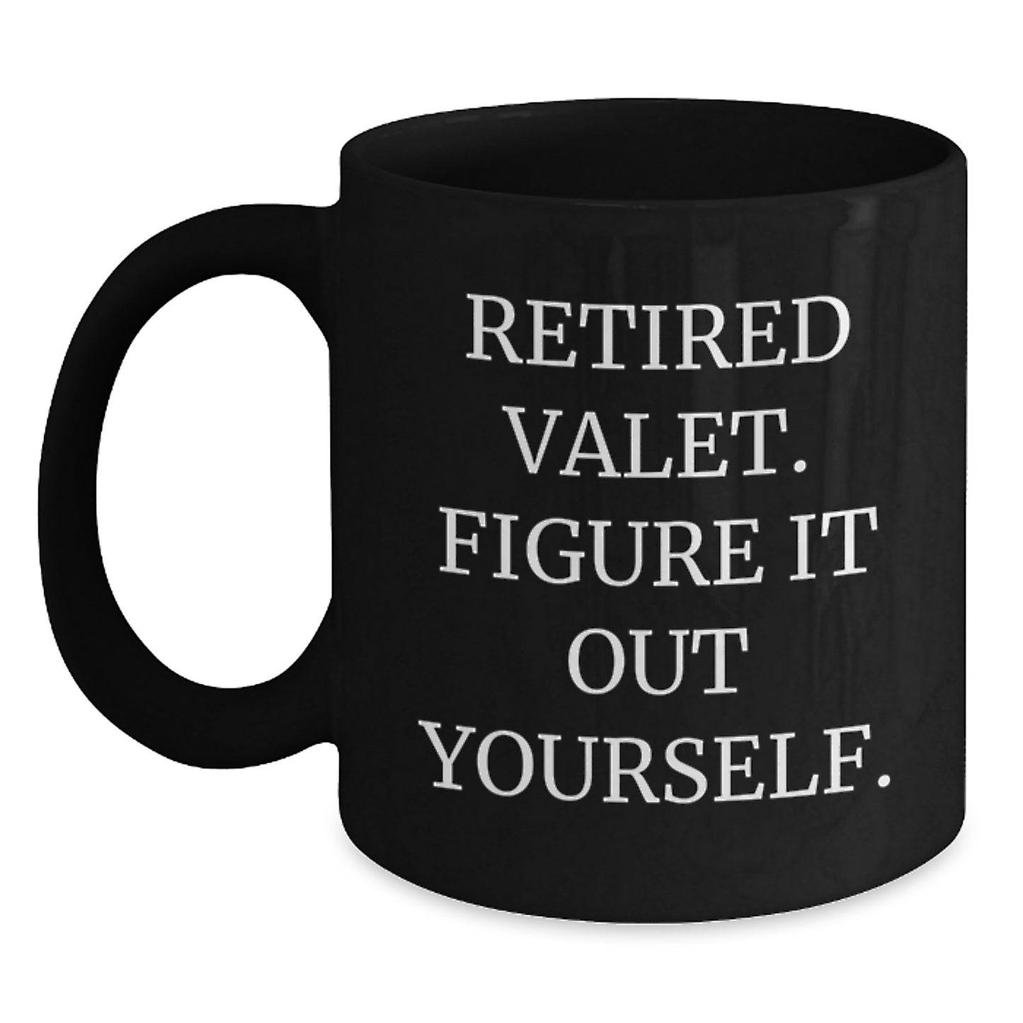 Valet Humor Gifts from Friends for Retired Valet, Black Coffee Mug with Inspirational Quote, Birthday Unique Gifts - Main