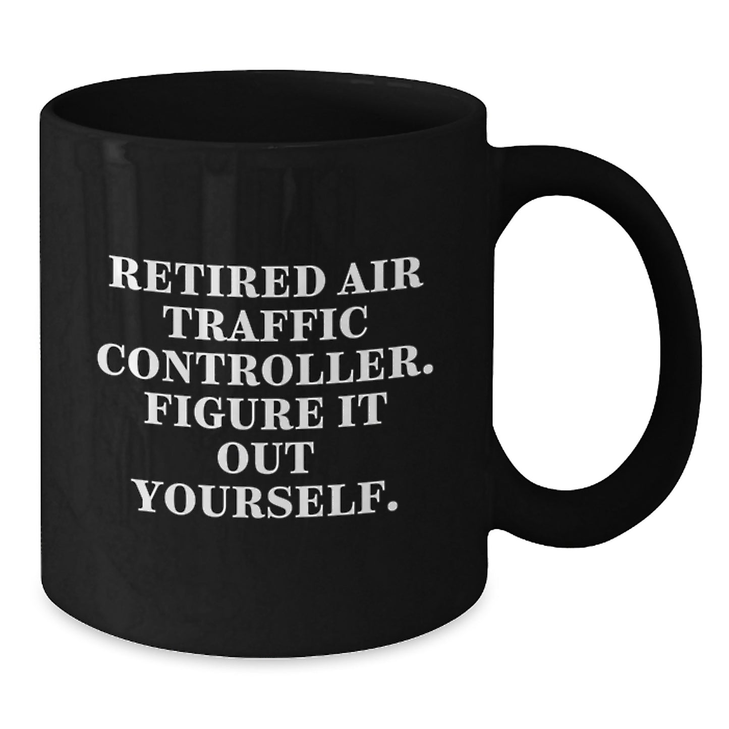 Air Traffic Controller Funny Black Coffee Mug, Gifts from Friends for Retired Air Traffic Controller, Figure It Out Yourself, Birthday Unique Gifts for Men, Air Traffic Controller Gifts for Him - Additional