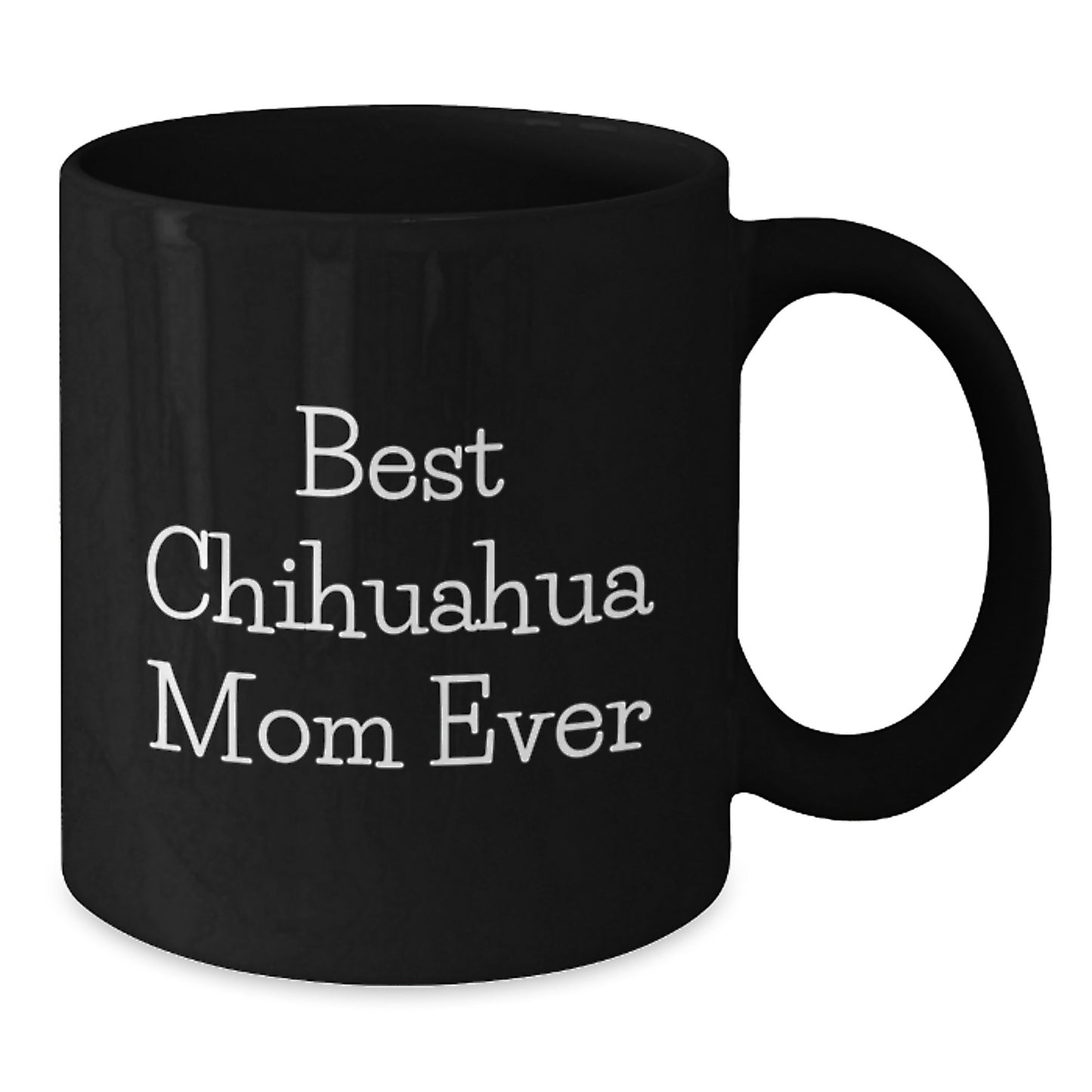 Charming Chihuahua Mom Gifts from Friends - Best Chihuahua Mom Ever Quote on Black Coffee Mug for Chihuahua Dog Lovers - Graduation Unique Gifts for Her - Additional