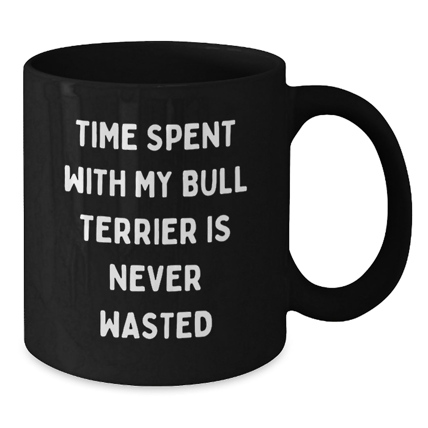 Bull Terrier Dog Lovers Gifts from Family, Friends, or Coworkers - 'Time Spent With My Bull Terrier Is Never Wasted' Funny Black Coffee Mug for Birthday - Additional