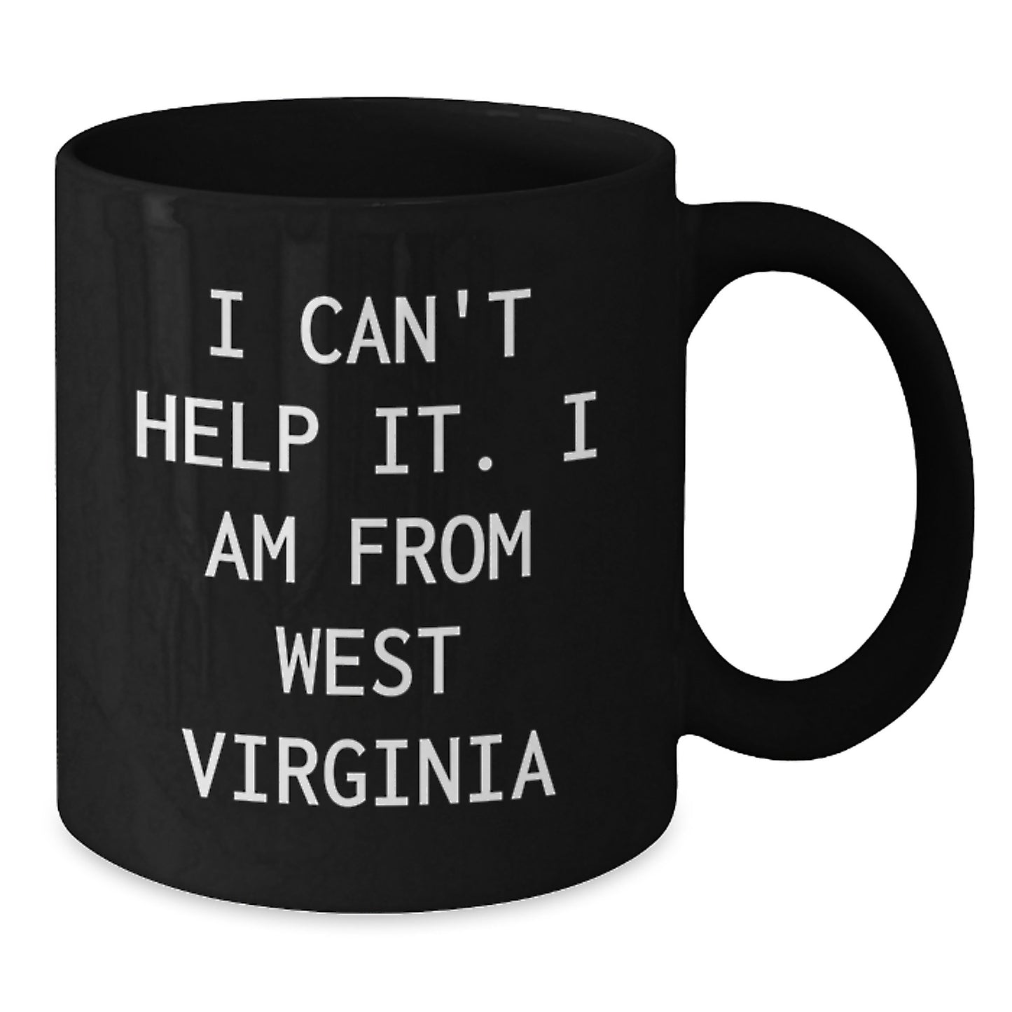 West Virginia Gifts, Funny Quote Mugs, I Can't Help It, Birthday Unique Gift for West Virginia Men and Women, Gifts from Friends and Family - Additional