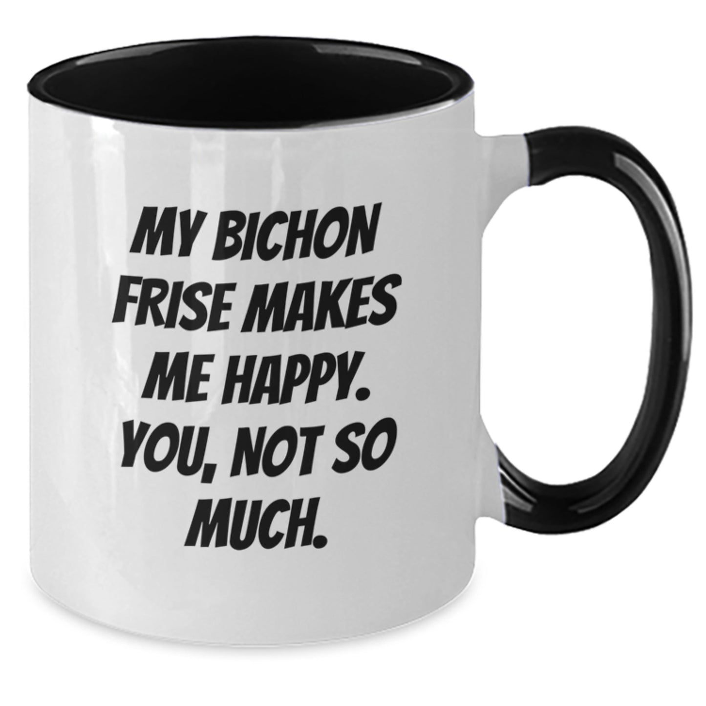 Bichon Frise Dog Lover's Humorous Gift, Funny Quote Coffee Mug, Gifts from Friends, Birthday Unique - Additional