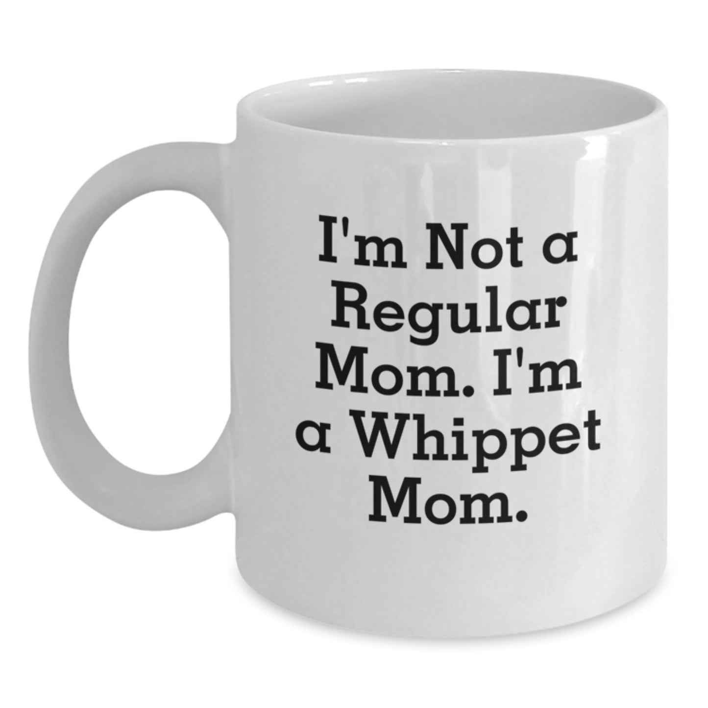 Whippet Dog Mom Gifts, Funny Quote White Coffee Mug, Birthday Presents from Family, Friends, or Coworkers - Main