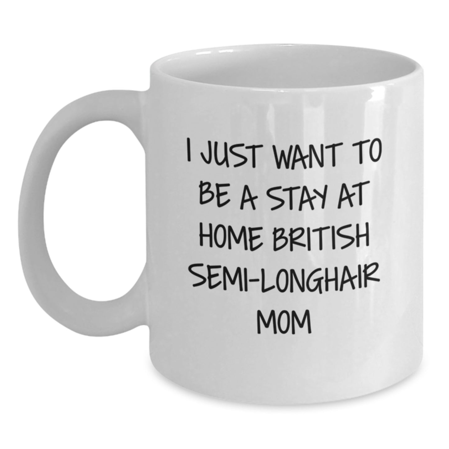 British Semi-Longhair Cat Mom, Funny Quote Gifts from Mom to Grad, White Coffee Mug, 11oz or 15oz - Main