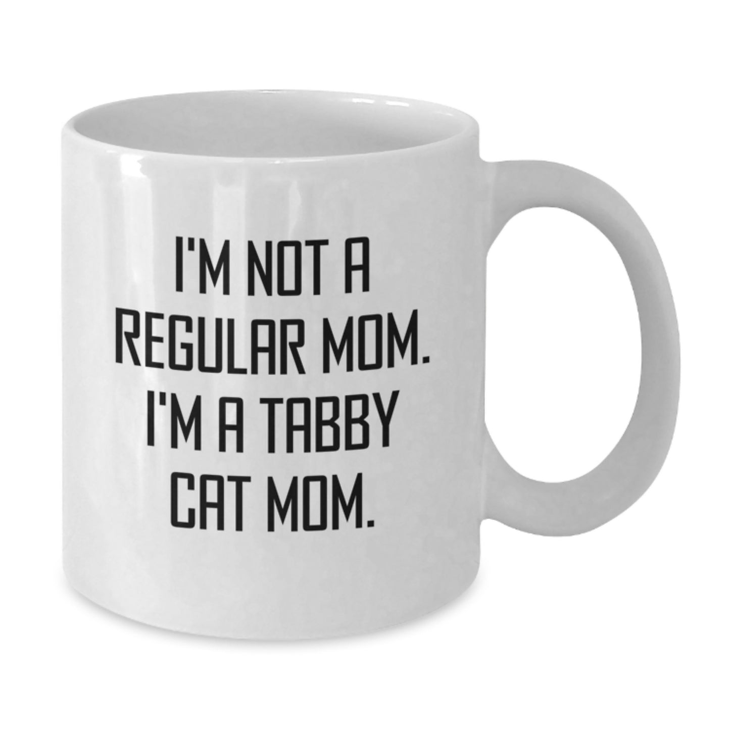 Tabby Cat Mom Funny Gifts from Friends for Birthday Unique White Coffee Mug, I'm Not A Regular Mom. I'm A Tabby Cat Mom., 11oz or 15oz Ceramic Mug for Cat Lovers - Additional
