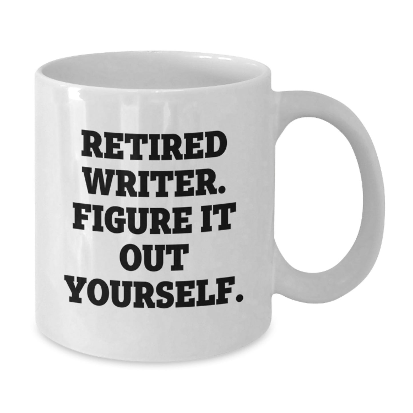 Writer Gifts Funny White Coffee Mugs Retired Writer Figure It Out Yourself, Gifts from Family to Writer, Unique Birthday Unique Gifts for Writer - Additional