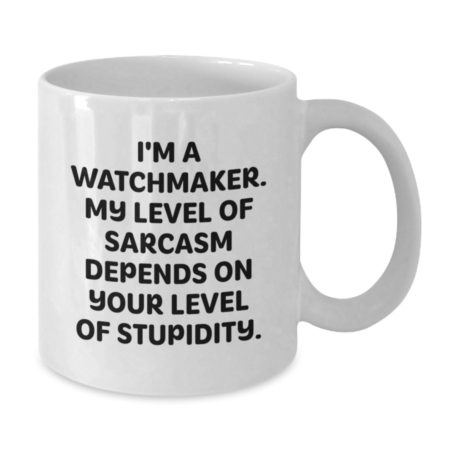 Watchmaker Humor White Coffee Mug, Funny Sarcasm Quote Gifts from Friends for Birthdays - Additional