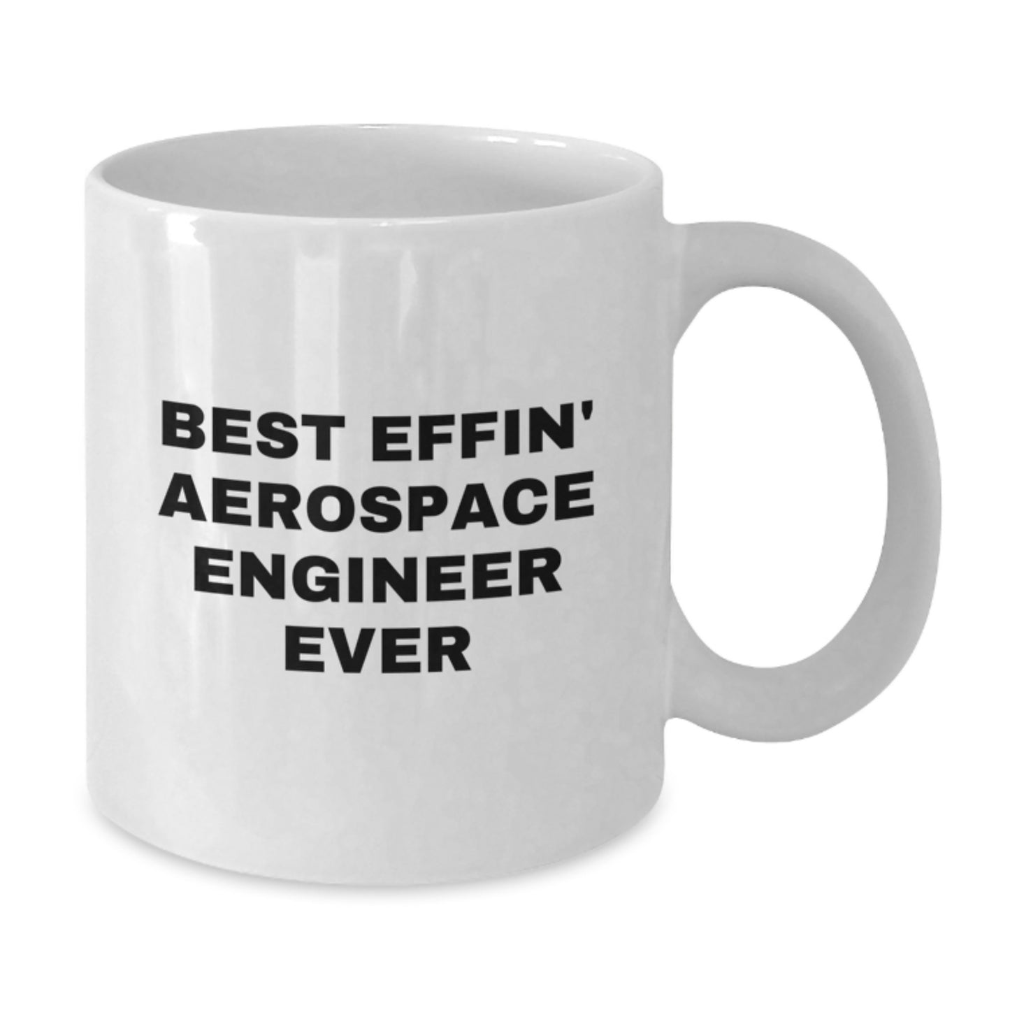 Aerospace Engineer Gifts, Funny Quote Coffee Mug, Best Effin' Ever, Gifts from Friends and Family for Him, Unique Birthday Presents for Aerospace Engineers - Additional
