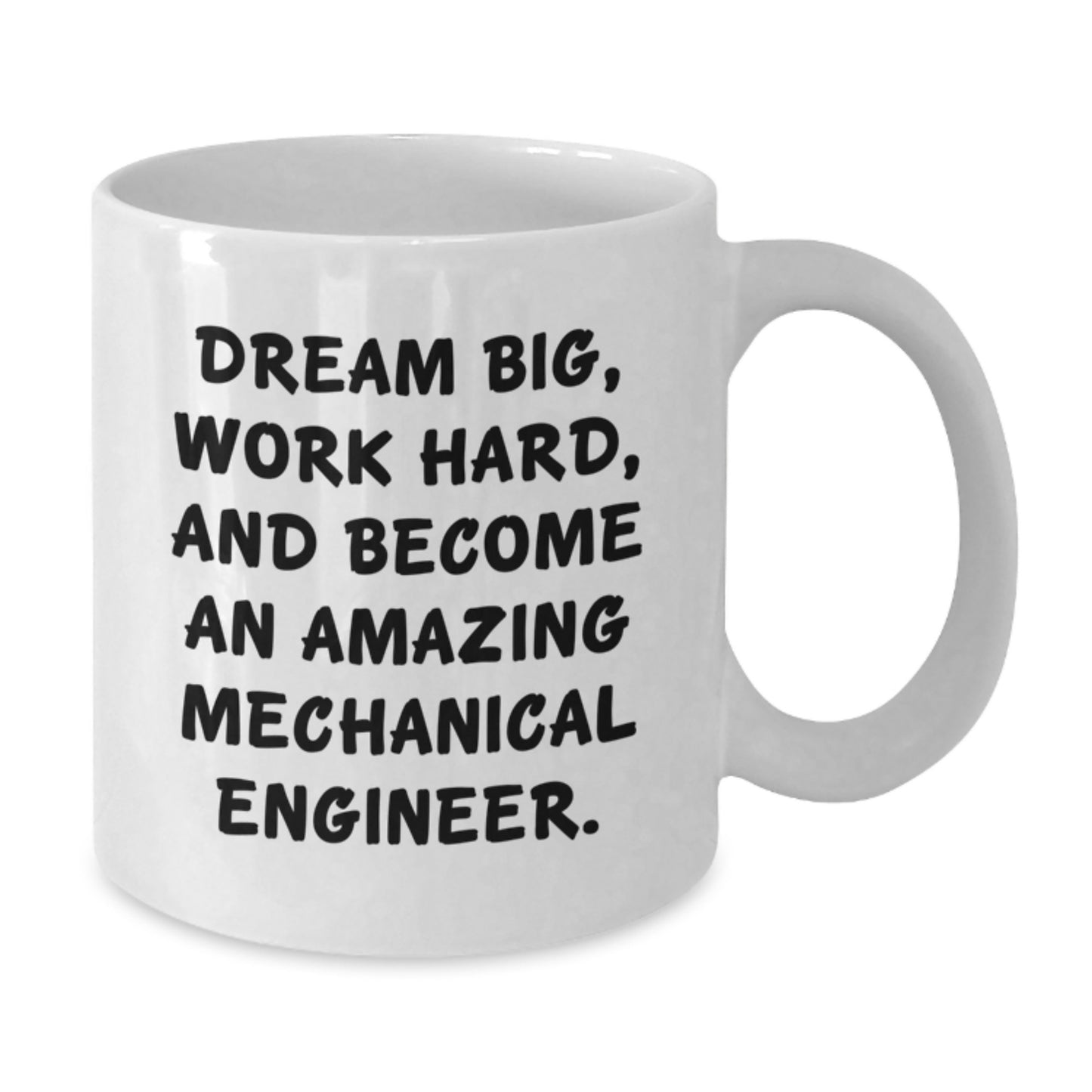 'Dream Big' Mechanical Engineer White Coffee Mug, Gifts from Family for Graduation, 11oz or 15oz, Ceramic, Microwave, Dishwasher Safe - Additional