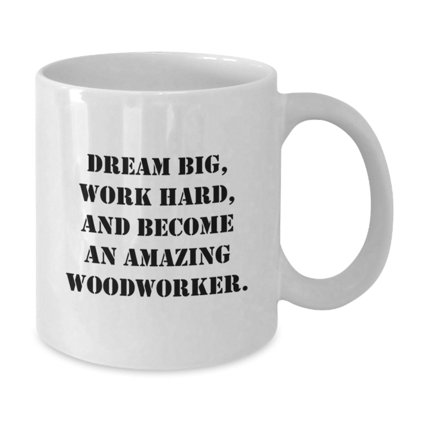 Woodworker Inspirational Gifts from Family for Men - 'Dream Big, Work Hard...' White Coffee Mug - Additional