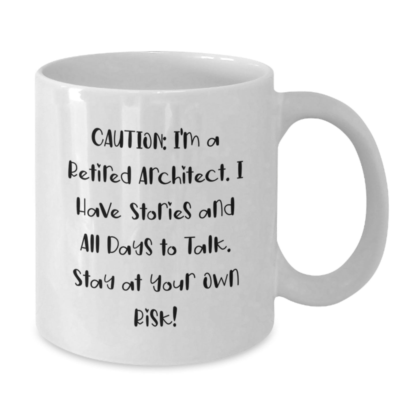 Architect Humor Gifts from Friends to Graduating Architects, Funny White Coffee Mug, 'Caution: I'm A Retired Architect...' - Additional