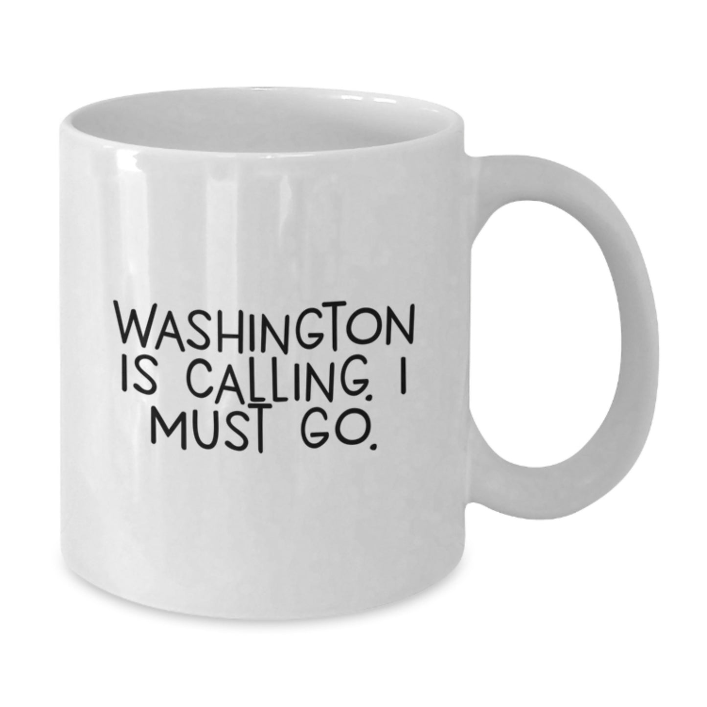 Washington Calling Gifts, Funny White Coffee Mug, 11oz or 15oz, Birthday Unique Gifts from Friends, Washington Enthusiasts - Additional