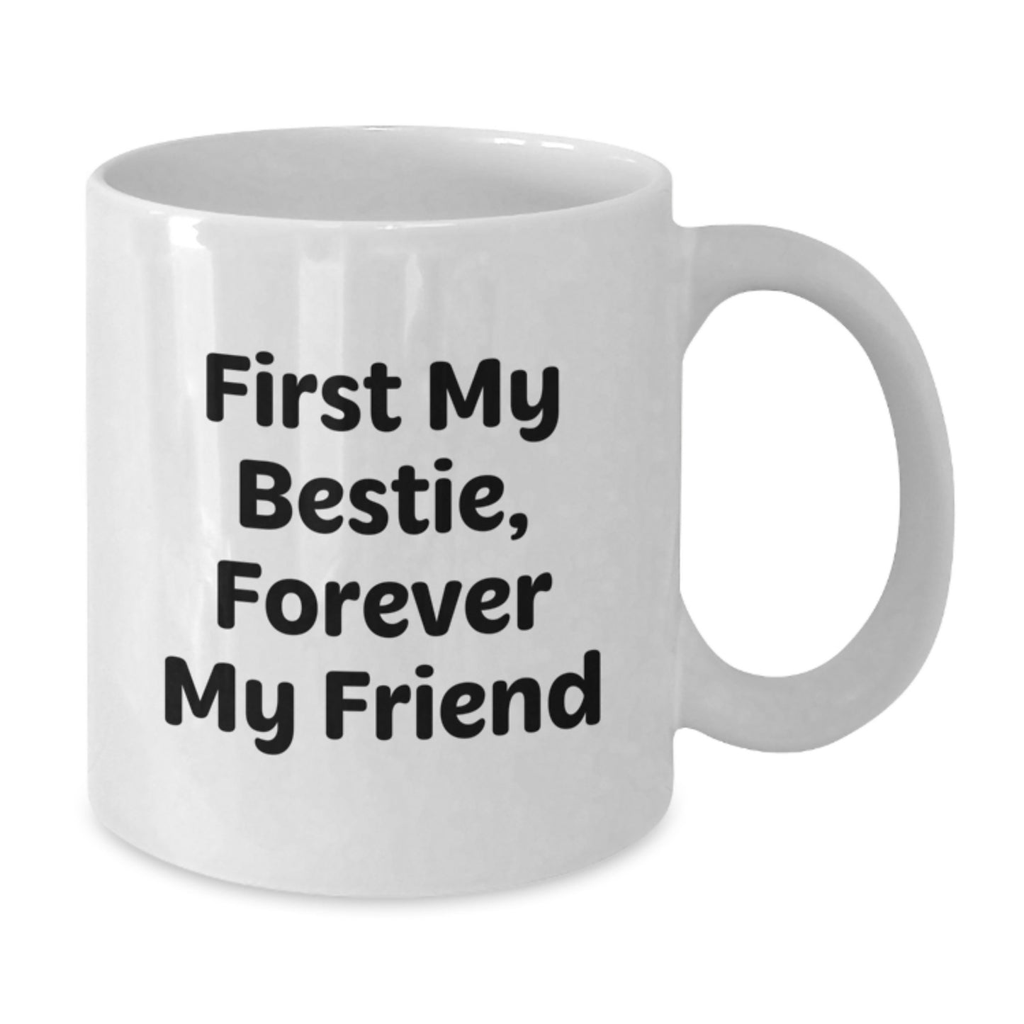 Bestie Gifts from Friends, Funny Quote Mugs for Her Birthday, White Coffee Mug, 11oz or 15oz, Bestie Forever My Friend - Additional