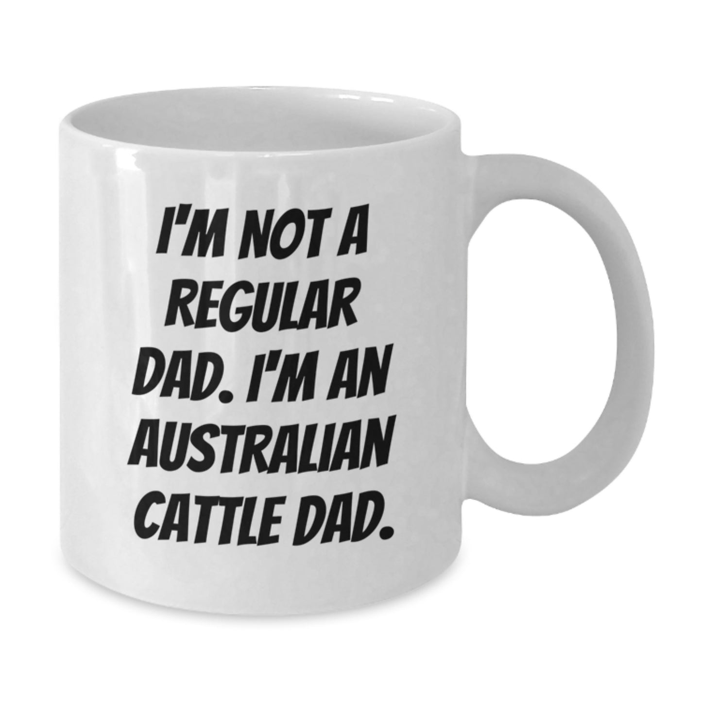 Australian Cattle Dad Graduation Gifts for Him, Funny White Coffee Mug, 'I'm Not A Regular Dad. I'm An Australian Cattle Dad.' - Gifts from Men to Australian Cattle Dog Owners, 11oz or 15oz Capacity - Additional
