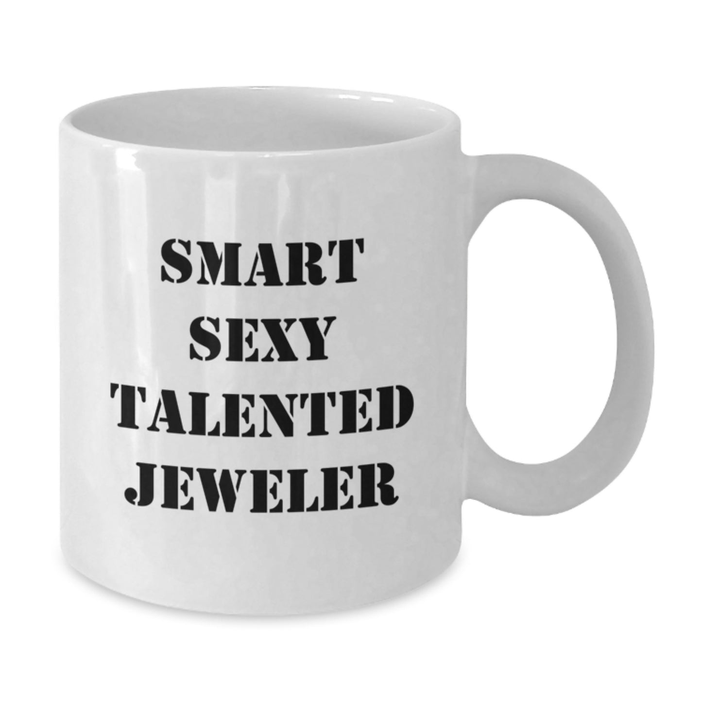 Sexy Jeweler Gifts for Friends, Funny White Coffee Mug for Graduation, 'Smart Sexy Talented Jeweler' Quote, Gifts from Men or Women - Additional