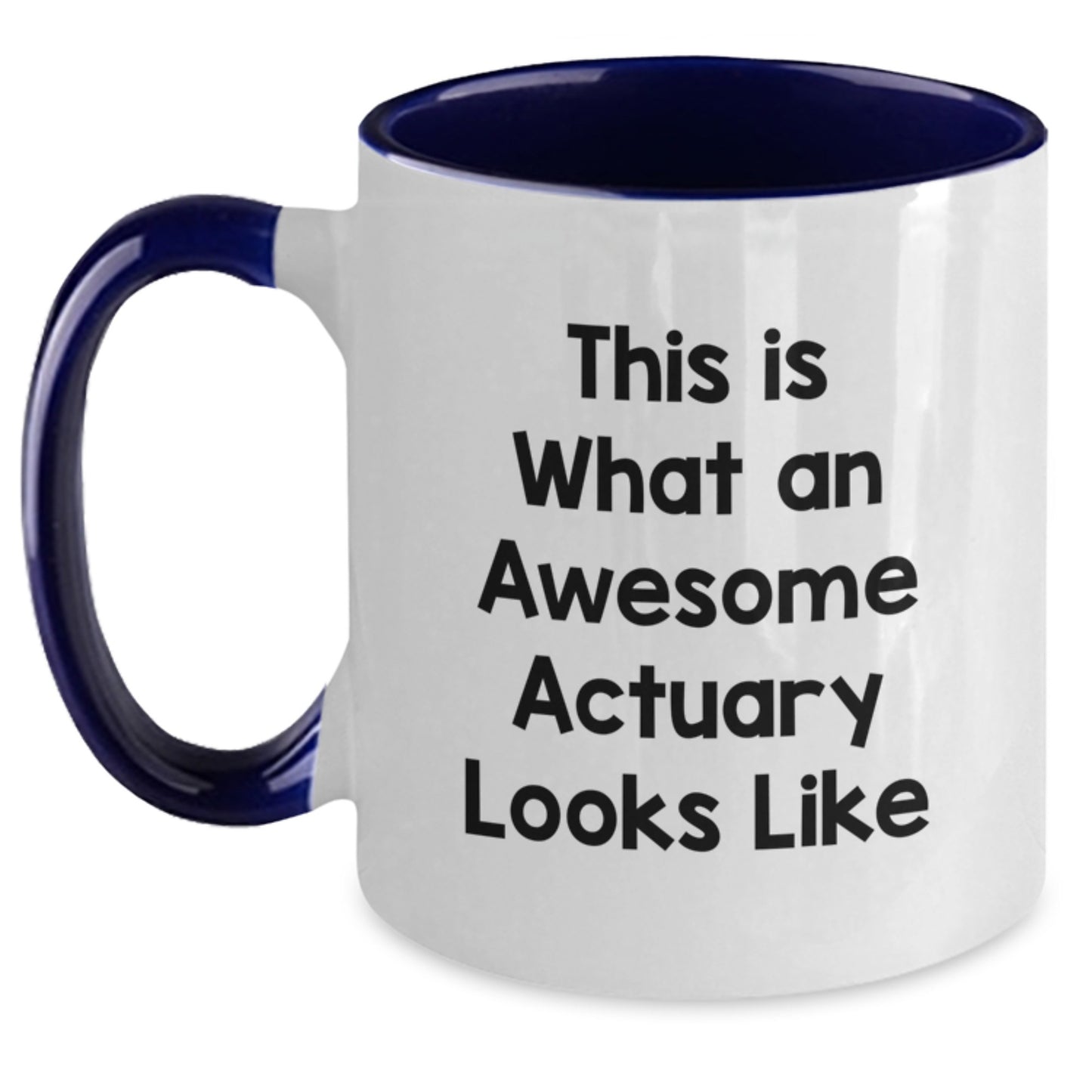 Actuary Gifts - Funny Quote Two Tone Coffee Mug for Birthday, Gifts from Friends, Coworkers, Family, or Men and Women - Main