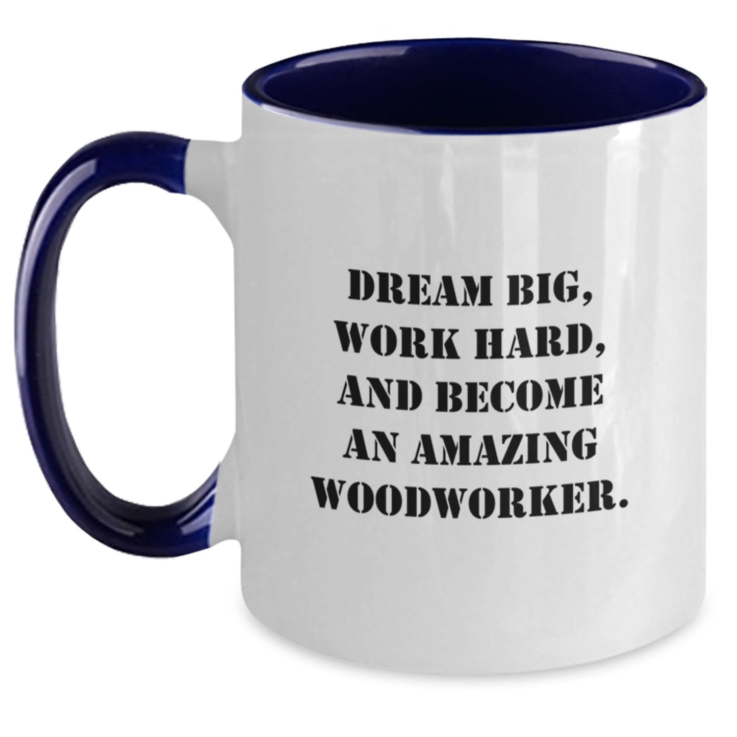 Woodworker Gifts from Friends - Inspirational Two Tone Coffee Mugs for Men, Women, or Family - Dream Big, Work Hard, Become Amazing - Gifts for Woodworker, Graduation Unique - Main
