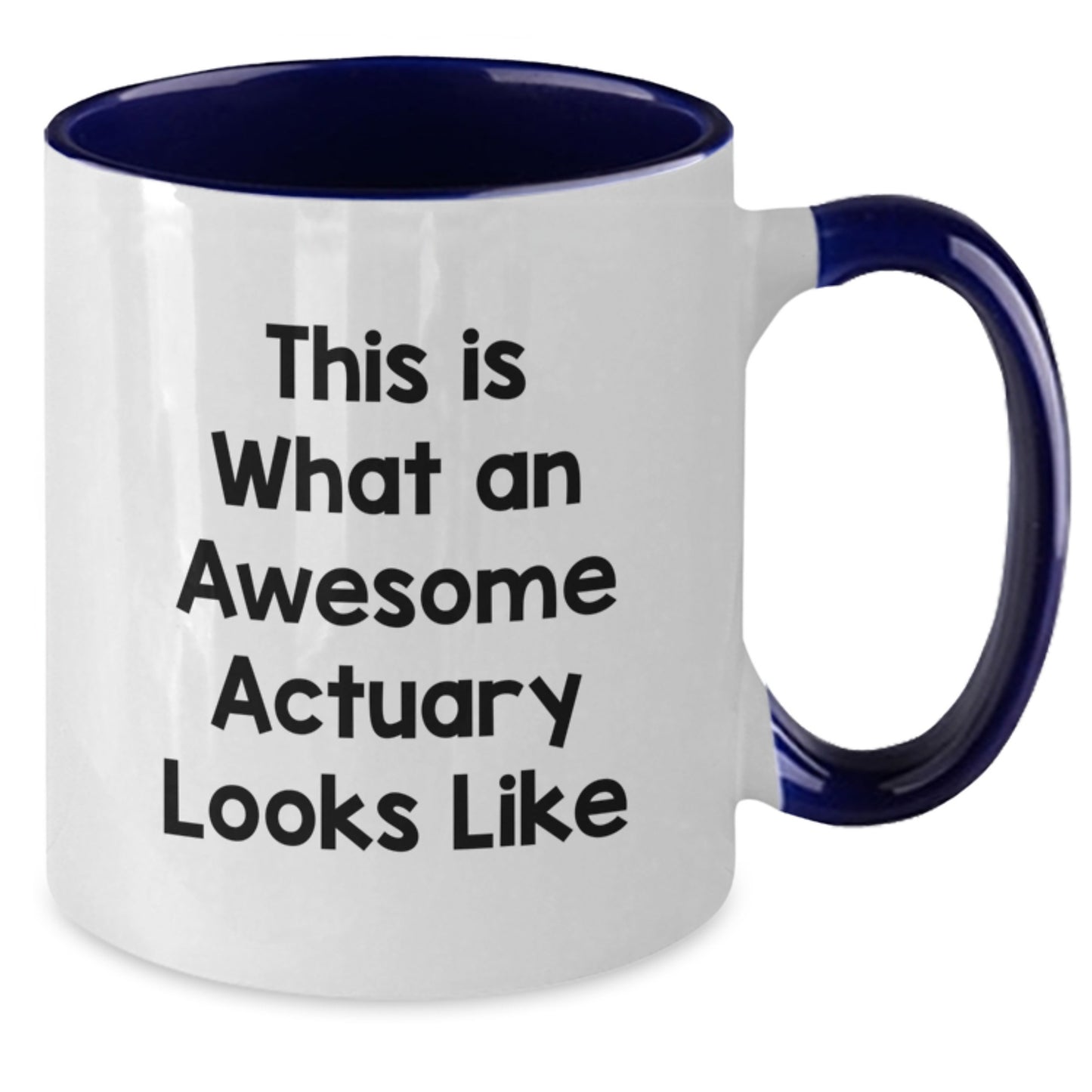 Actuary Gifts - Funny Quote Two Tone Coffee Mug for Birthday, Gifts from Friends, Coworkers, Family, or Men and Women - Additional