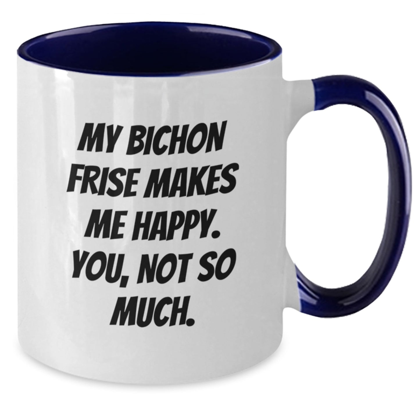 Bichon Frise Dog Lover's Humorous Gift, Funny Quote Coffee Mug, Gifts from Friends, Birthday Unique - Additional