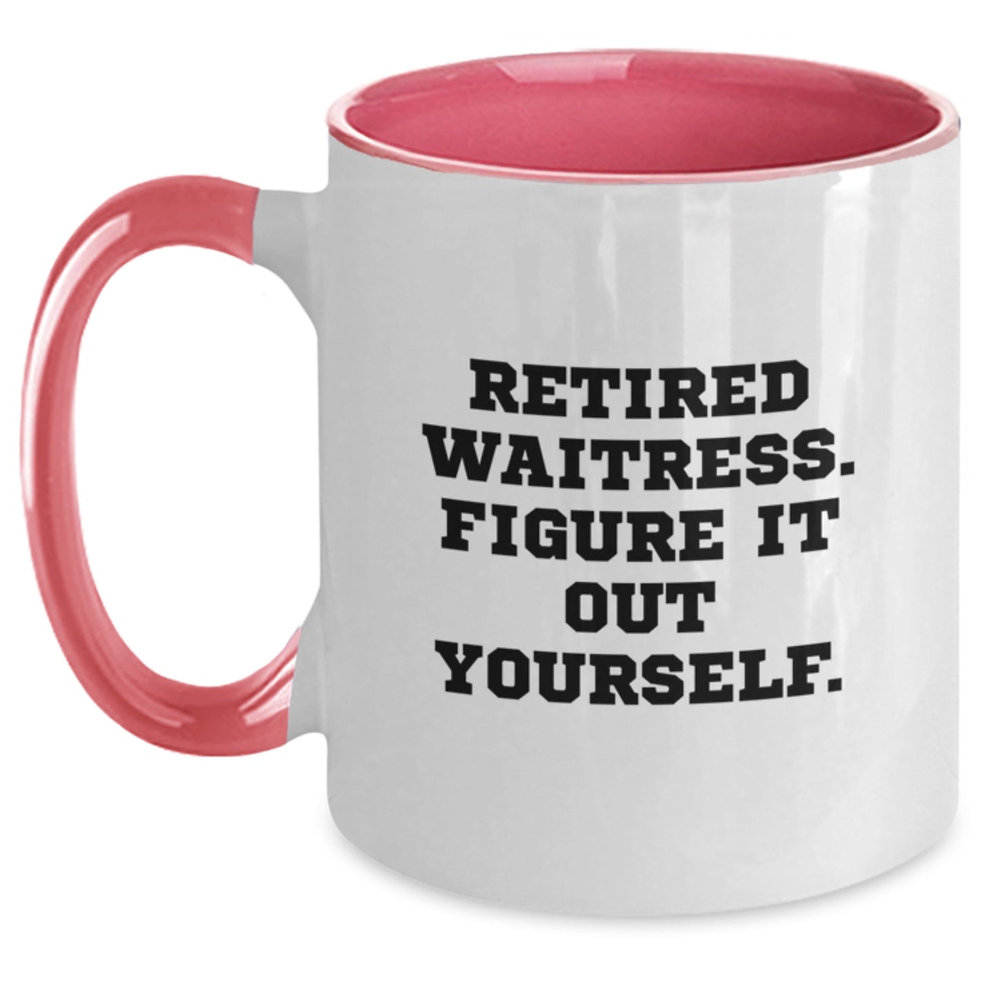Waitress Humor Gifts from Friends and Family - Two Tone Coffee Mug, Retired Waitress Figure It Out Yourself Quote, Birthday Unique - Main