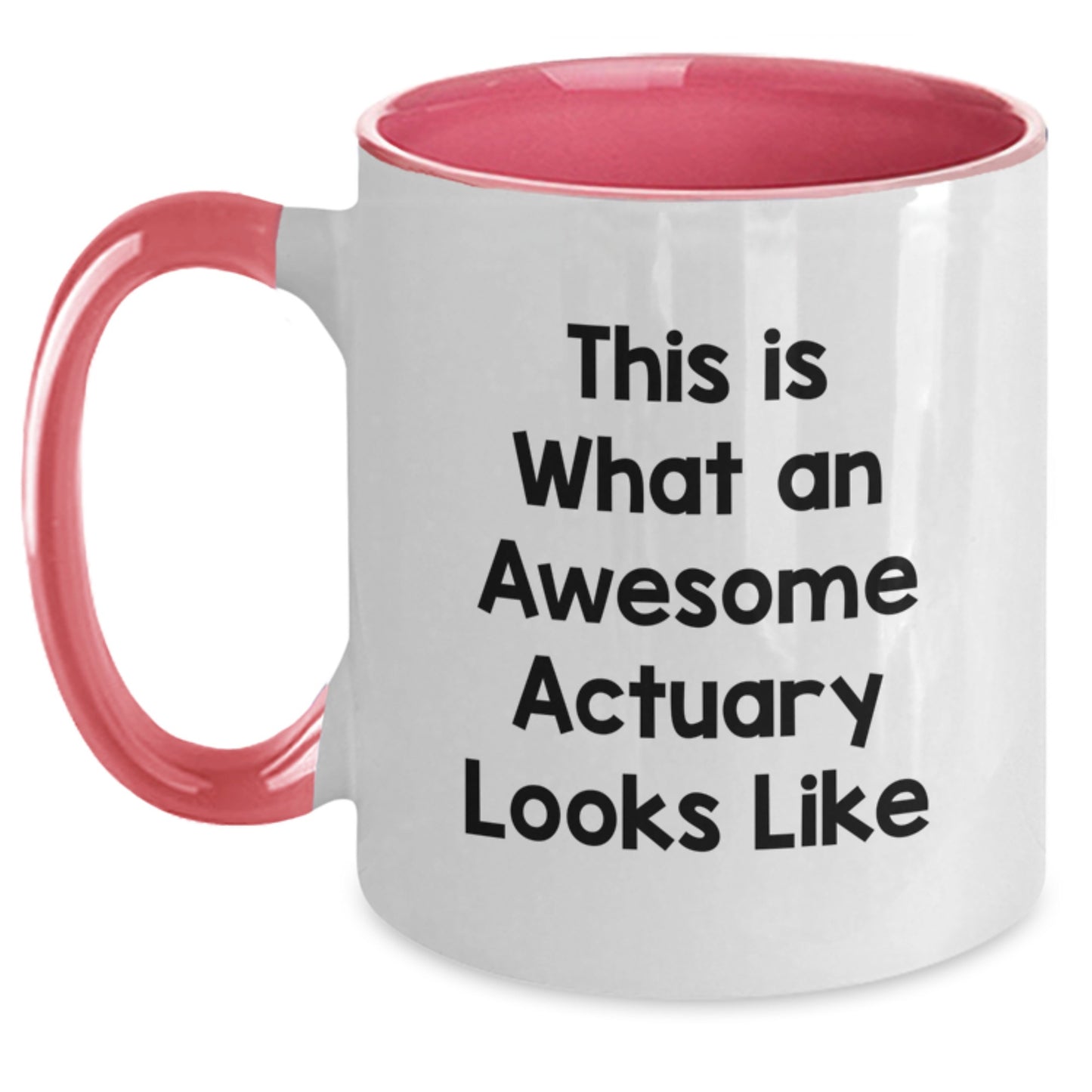 Actuary Gifts - Funny Quote Two Tone Coffee Mug for Birthday, Gifts from Friends, Coworkers, Family, or Men and Women - Main