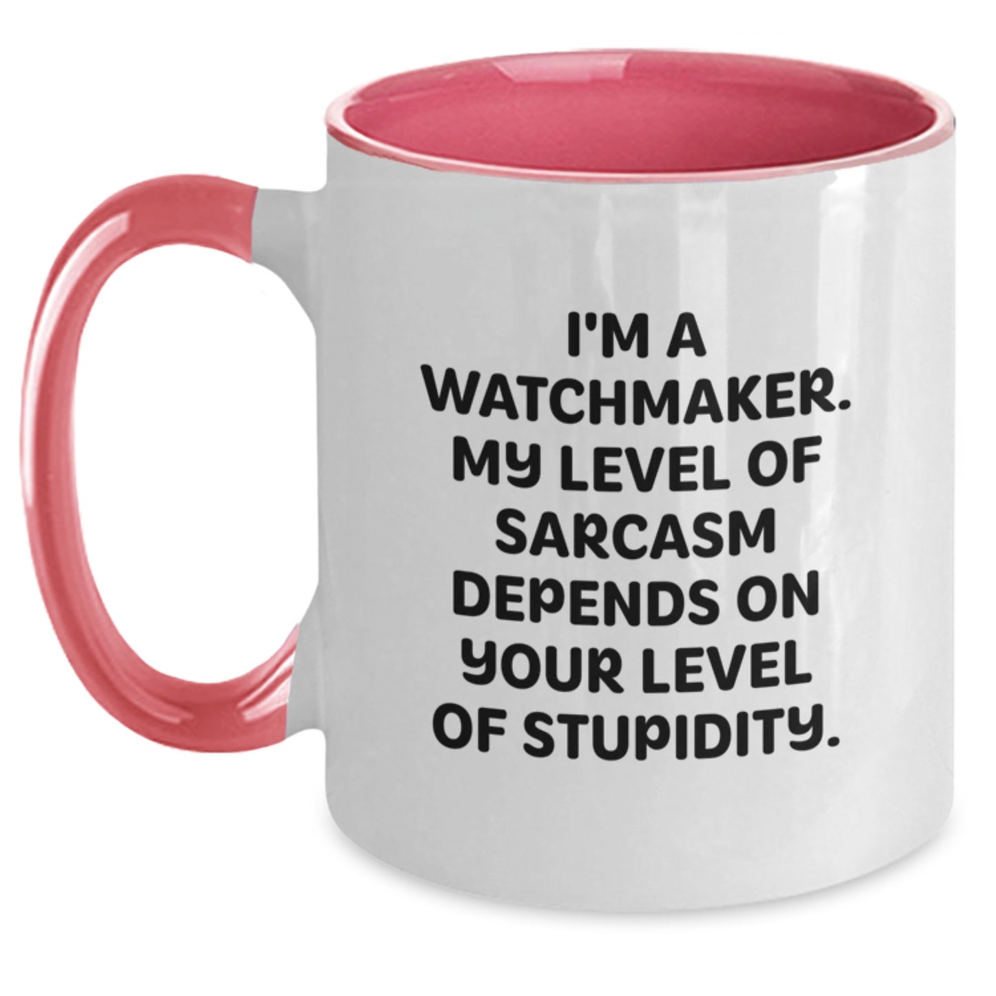 Watchmaker Humor Gifts from Friends - 'I'm A Watchmaker. My Level Of Sarcasm Depends On Your Level Of Stupidity.' Two Tone Coffee Mug for Watchmaker Birthday Unique Gifts - Main