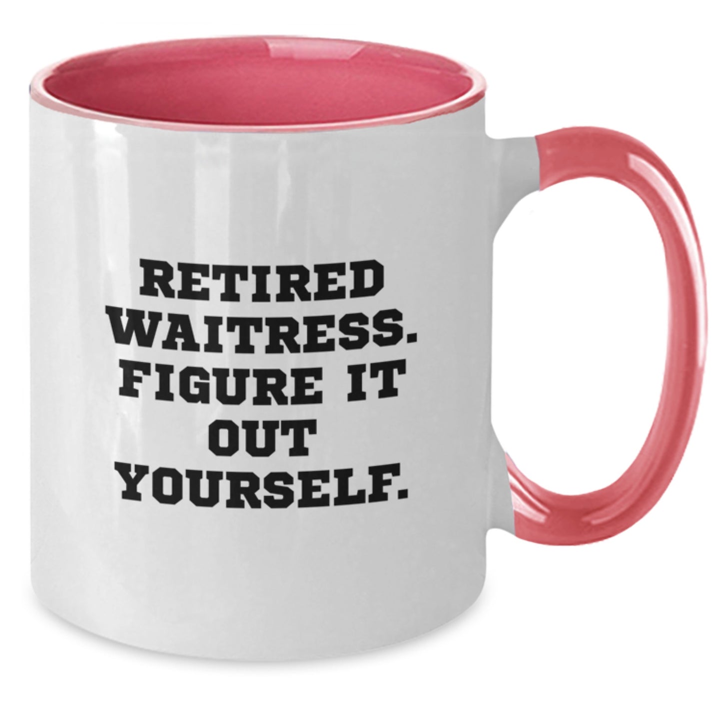 Waitress Humor Gifts from Friends and Family - Two Tone Coffee Mug, Retired Waitress Figure It Out Yourself Quote, Birthday Unique - Additional