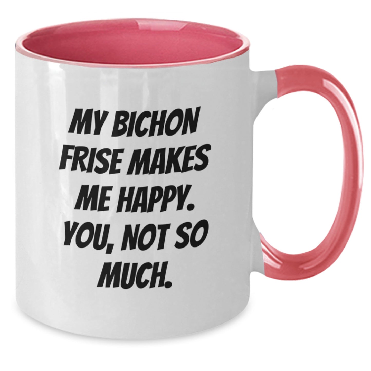 Bichon Frise Dog Lover's Humorous Gift, Funny Quote Coffee Mug, Gifts from Friends, Birthday Unique - Additional