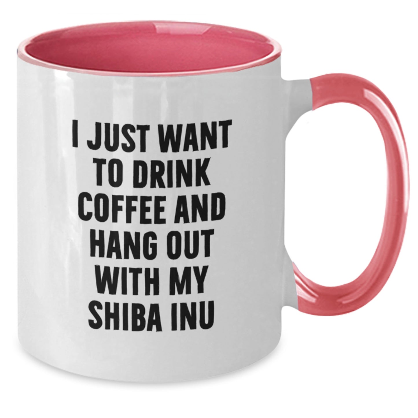 Shiba Inu Dog Gifts Funny Two Tone Coffee Mugs I Just Want To Drink Coffee And Hang Out With My Shiba Inu Gifts from Friends for Shiba Inu Dog Lovers - Additional