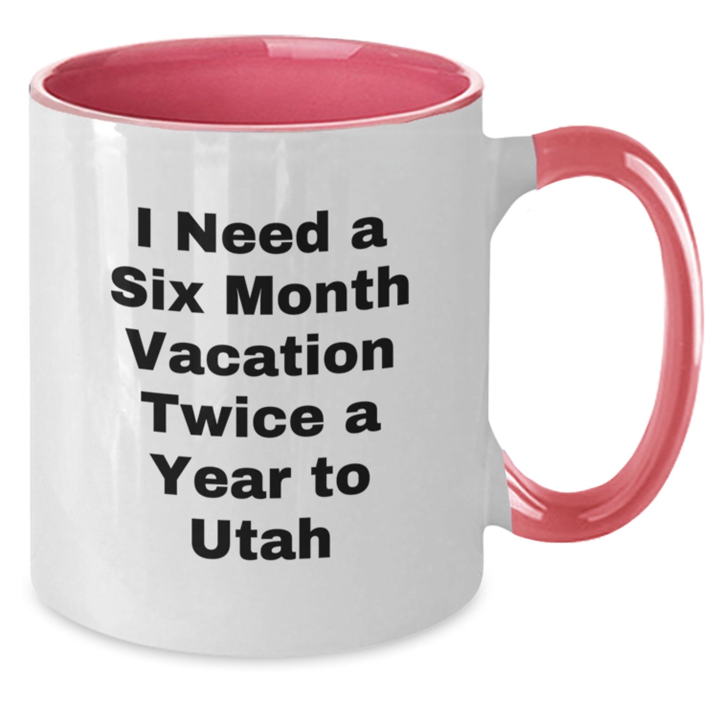 Utah Enthusiast Gifts from Friends, Family or Coworkers - Funny Two Tone Coffee Mug for Men or Women in Utah, I Need a Six Month Vacation Twice a Year To Utah, Christmas Unique Gifts - Additional