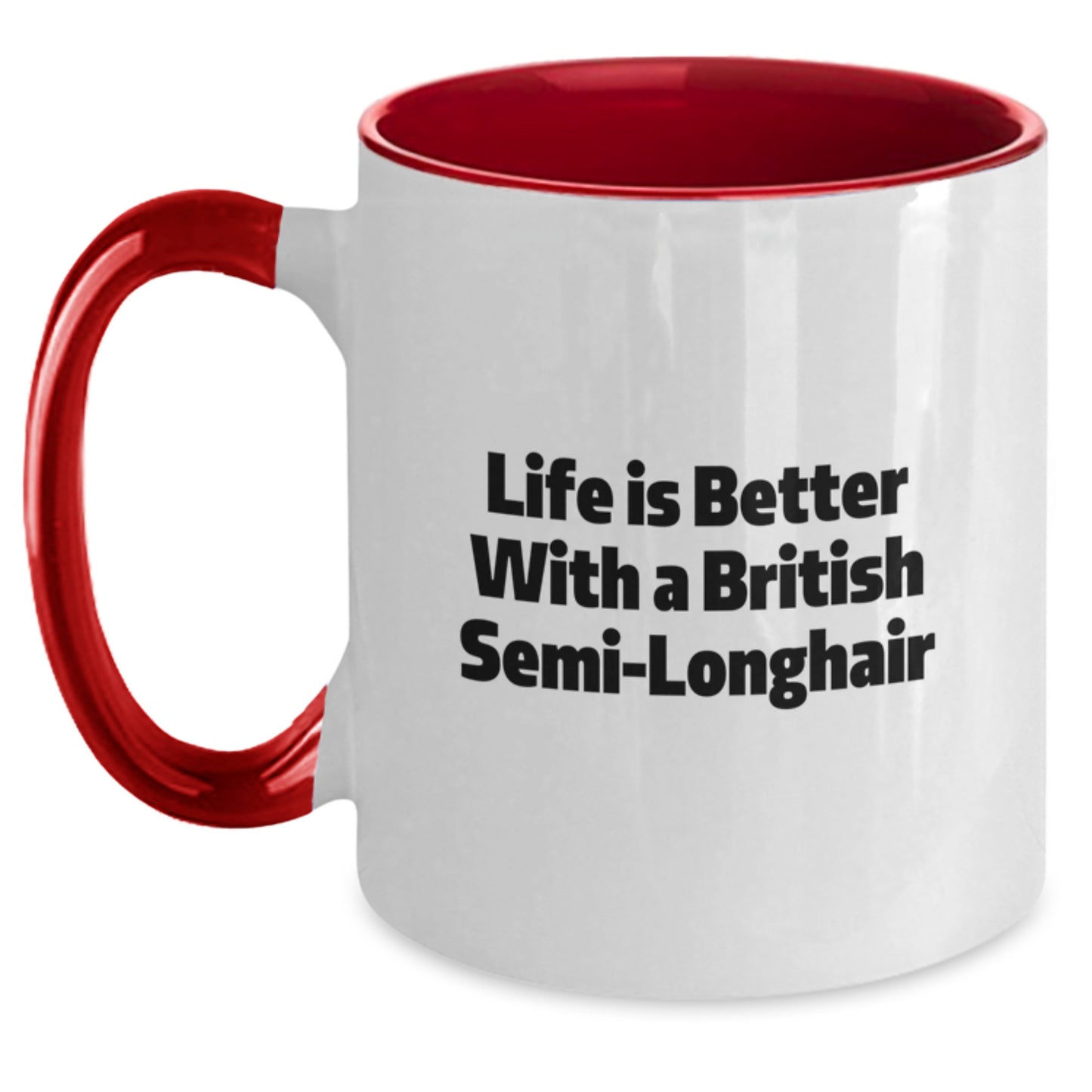 British Semi-Longhair Cat Lovers Gifts for Men, Funny Coffee Mug for Graduation, Life is Better with a British Semi-Longhair, Gifts from Family - 11oz Ceramic - Main