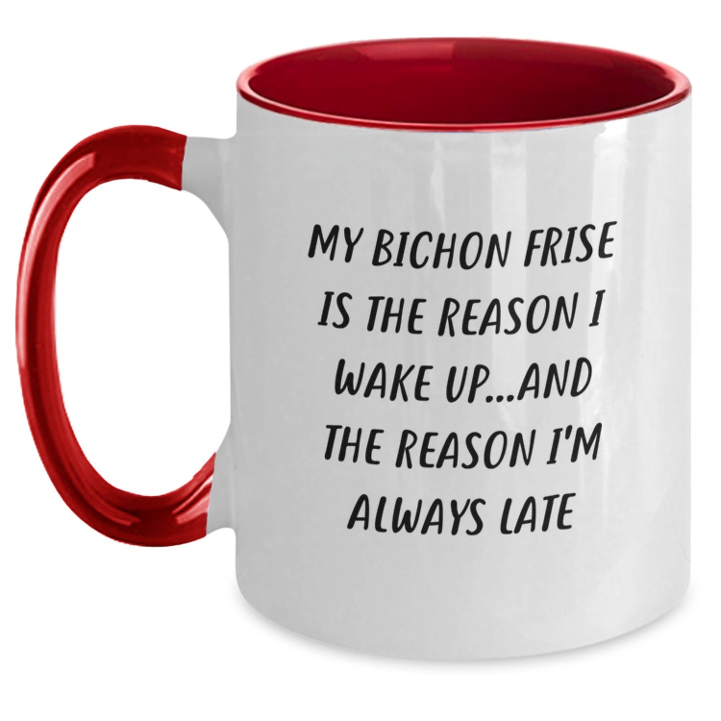 Funny Bichon Frise Dog Gifts from Friends for Bichon Frise Dog Lovers - Two Tone Coffee Mug, Quote: 'My Bichon Frise Is The Reason I Wake Up...and The Reason I'm Always Late' - Birthday Unique Gifts - Main