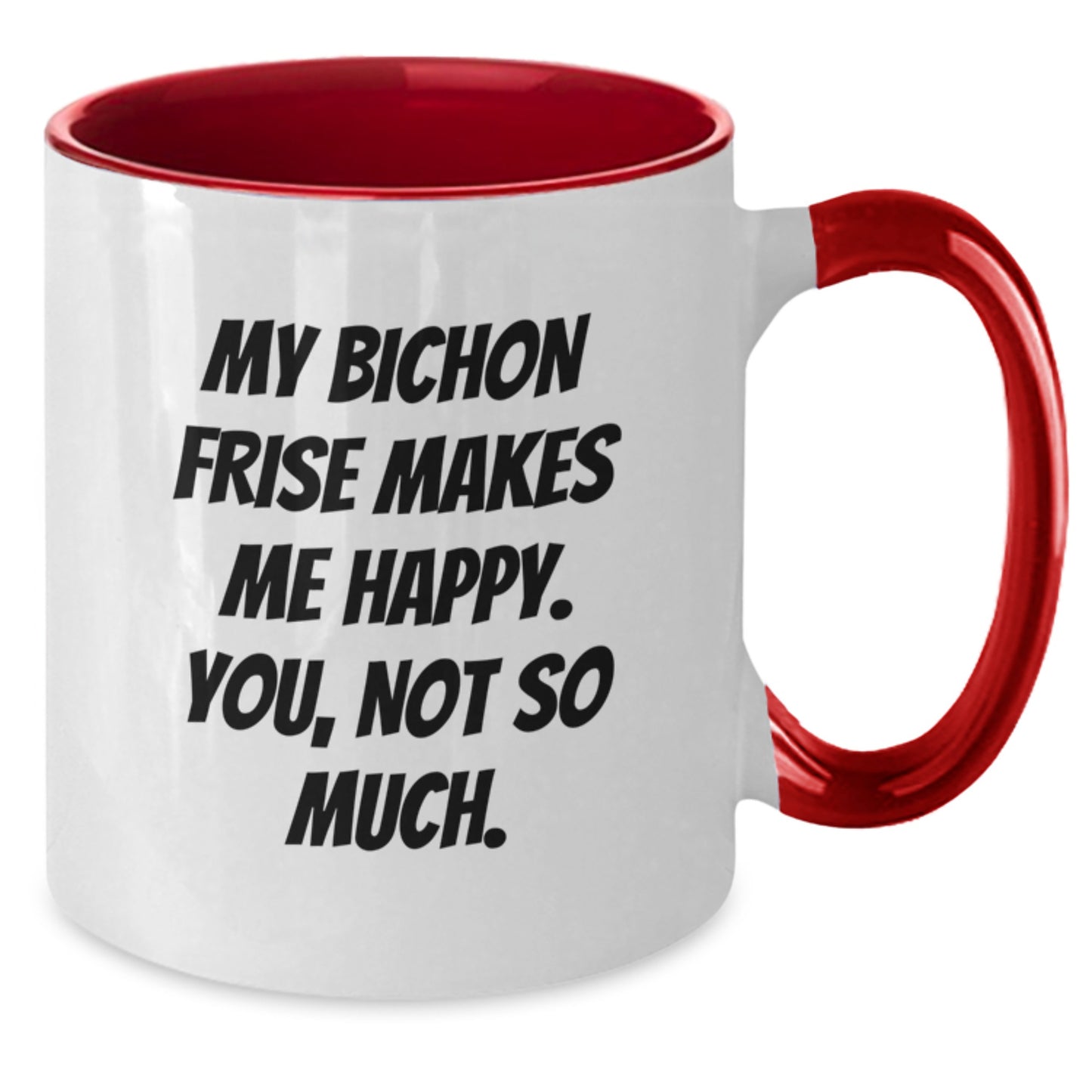 Bichon Frise Dog Lover's Humorous Gift, Funny Quote Coffee Mug, Gifts from Friends, Birthday Unique - Additional