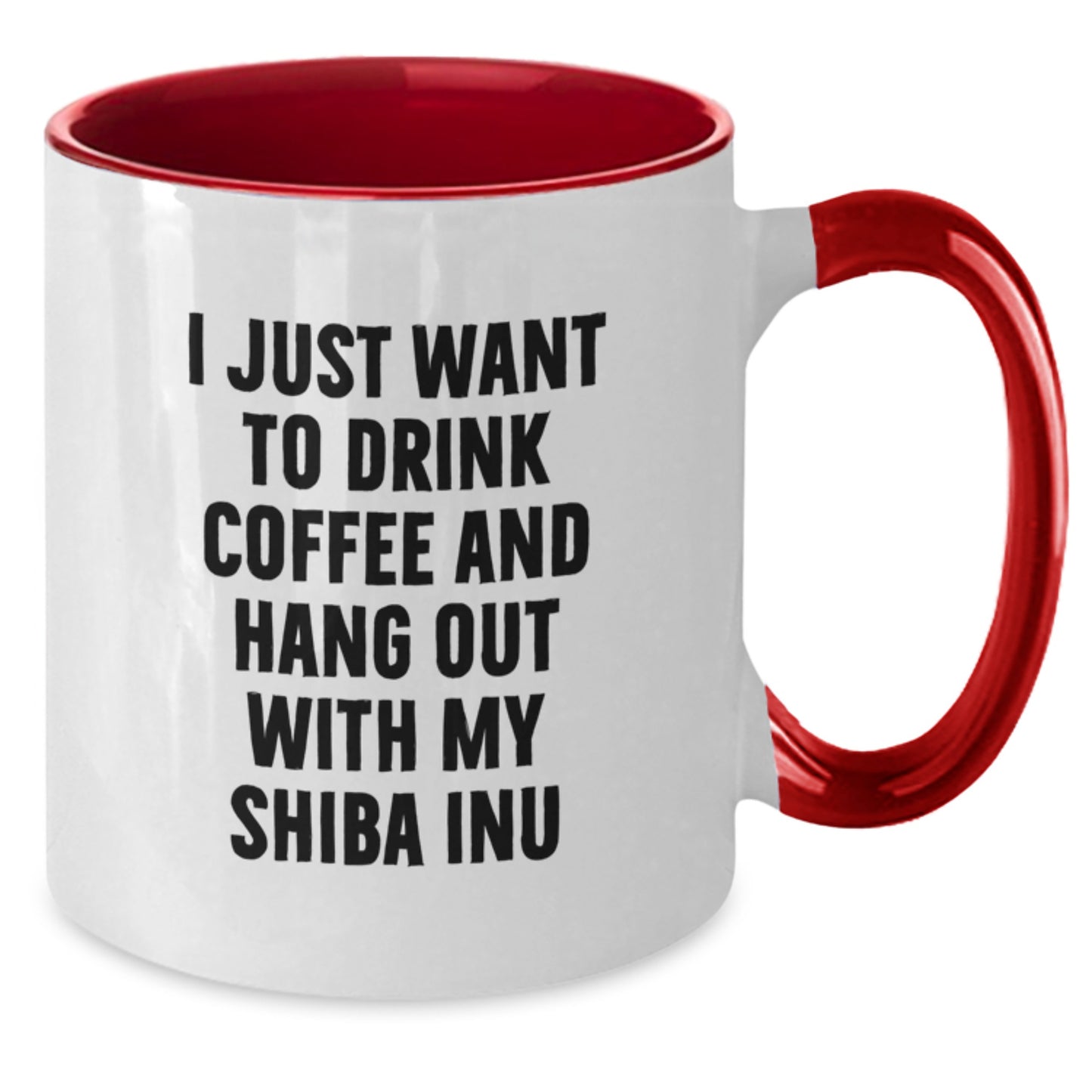 Shiba Inu Dog Gifts Funny Two Tone Coffee Mugs I Just Want To Drink Coffee And Hang Out With My Shiba Inu Gifts from Friends for Shiba Inu Dog Lovers - Additional