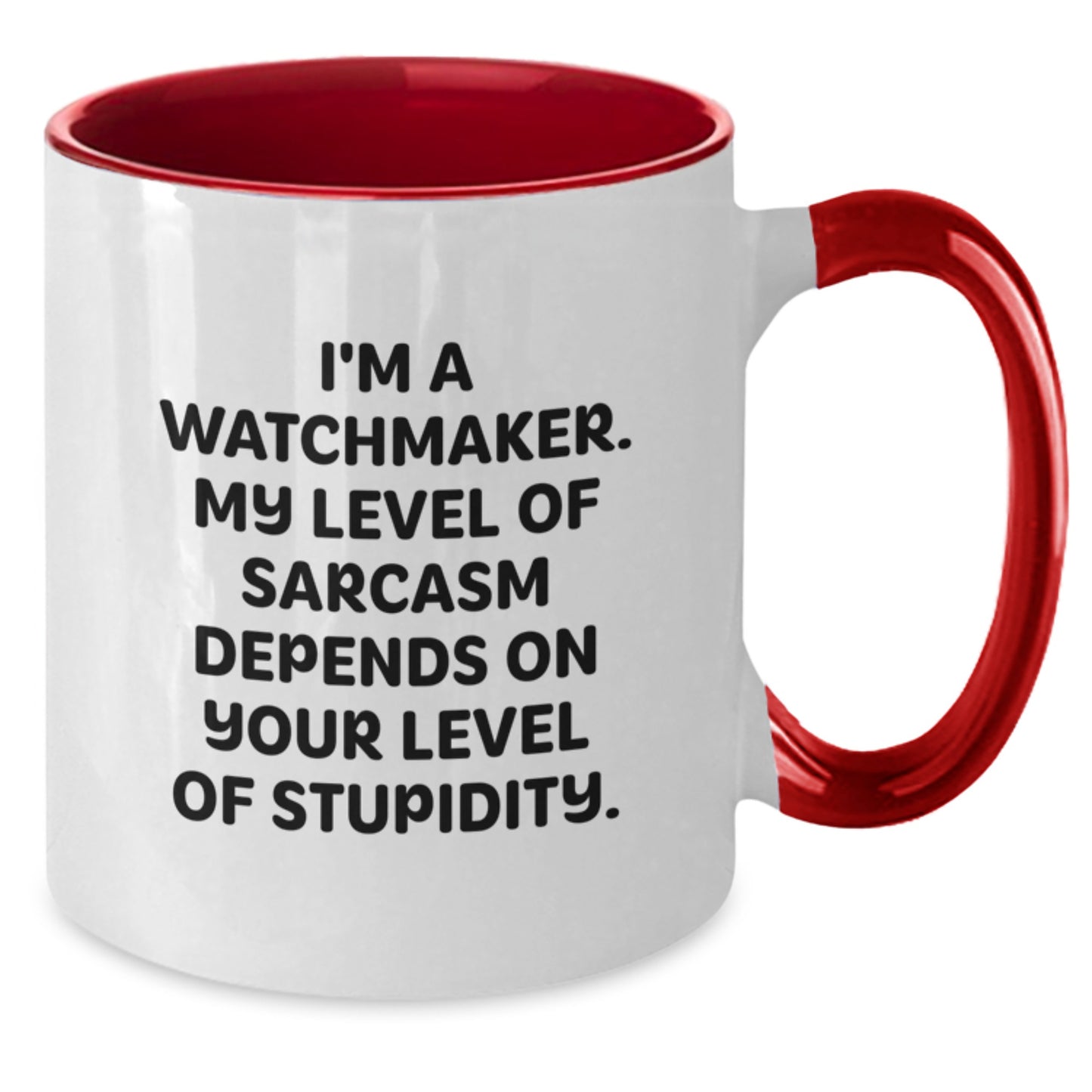 Watchmaker Humor Gifts from Friends - 'I'm A Watchmaker. My Level Of Sarcasm Depends On Your Level Of Stupidity.' Two Tone Coffee Mug for Watchmaker Birthday Unique Gifts - Additional