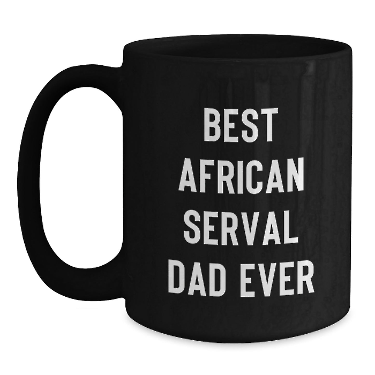 African Serval Cat Dad Ever Funny Graduation Gifts from Friends, Unique Black Coffee Mug for Men, Women, Family - Main