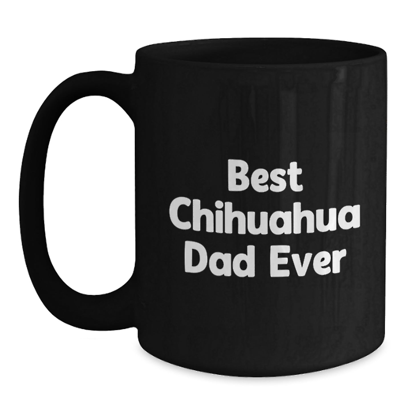 Chihuahua Dog Gifts Funny Birthday Black Coffee Mug 'Best Chihuahua Dad Ever' Gifts from Friends, Gifts for Chihuahua Dog Lovers - Main
