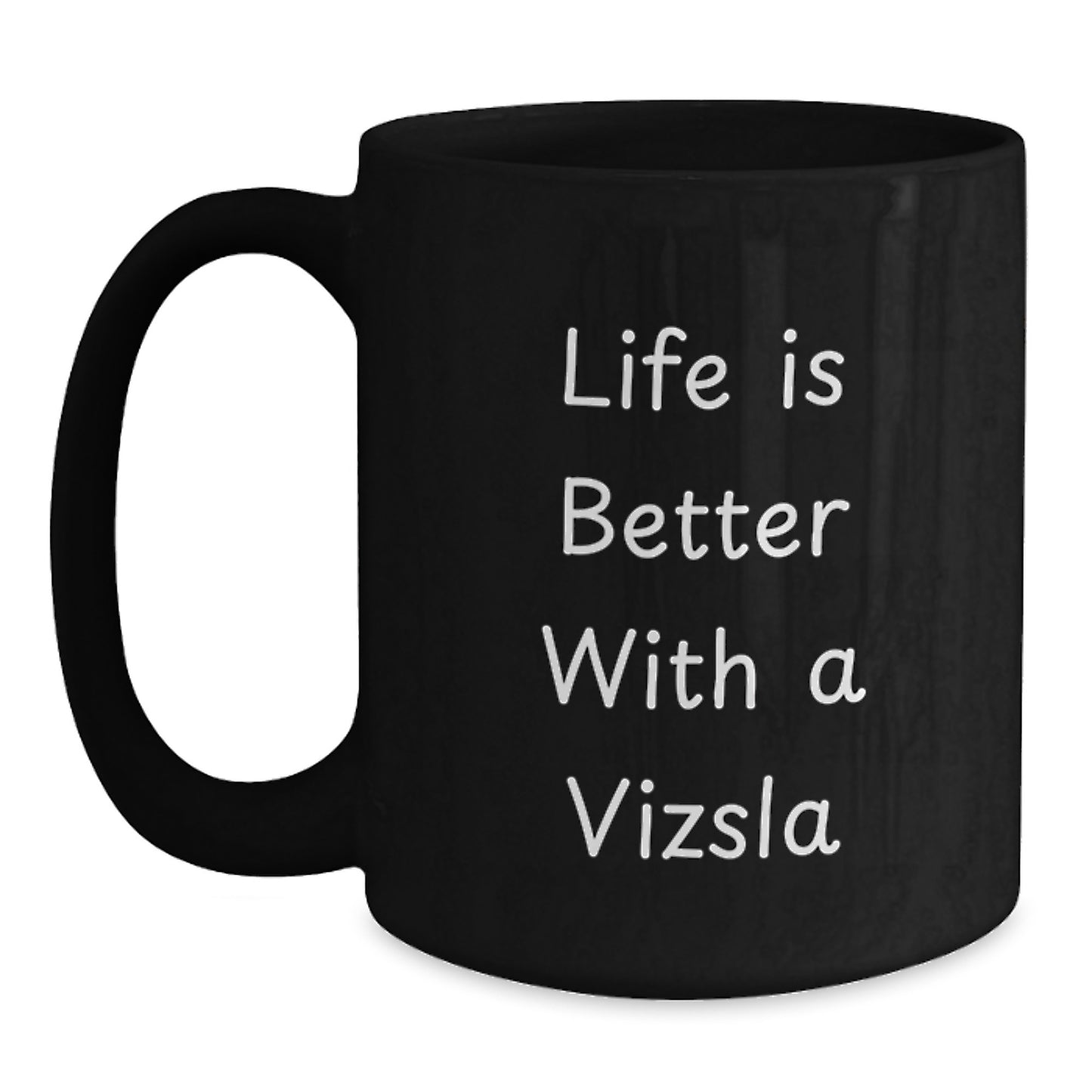 Vizsla Dog Lovers Gifts, Funny Black Coffee Mug, Life Is Better With A Vizsla, Graduation Unique Gifts from Friends to Family - Main