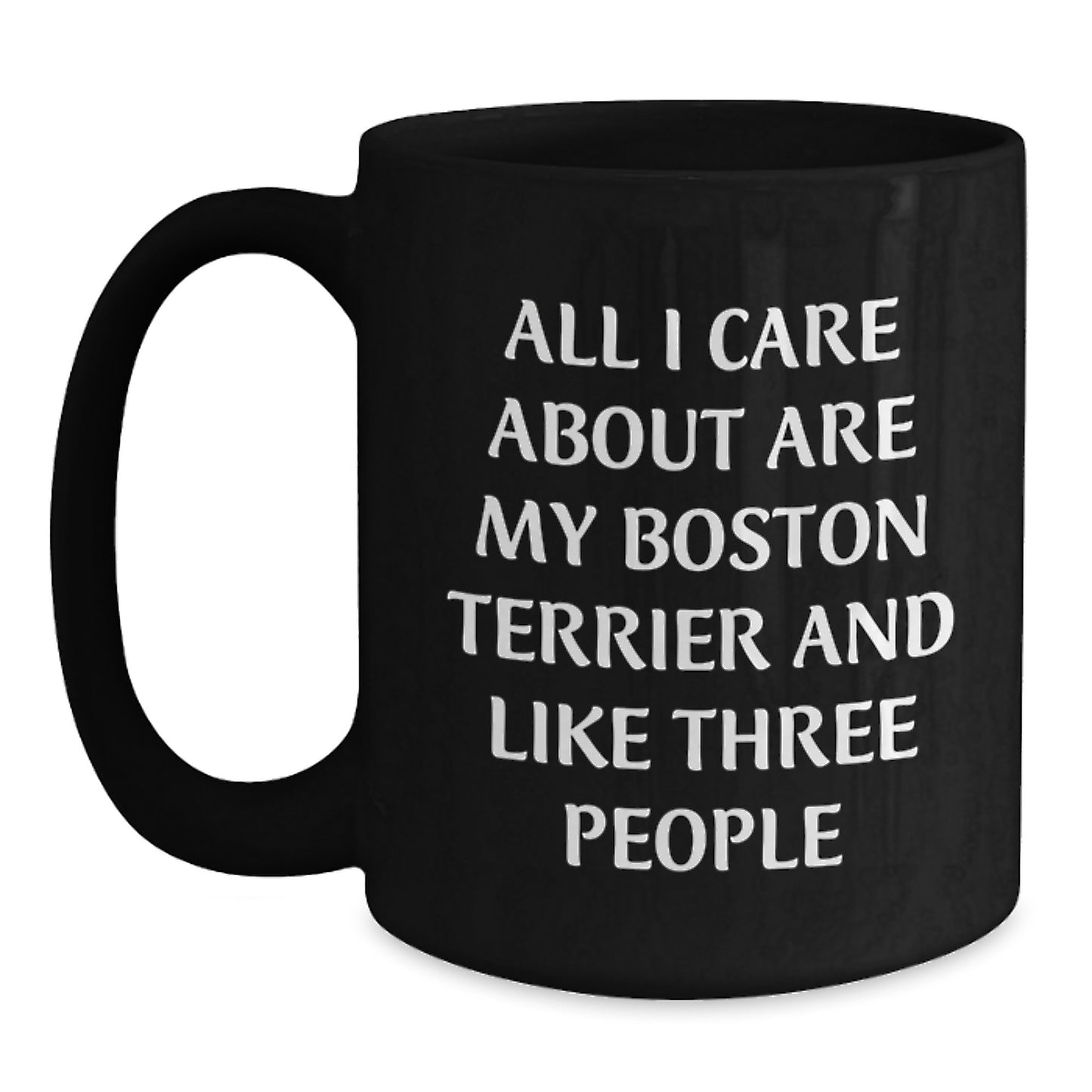 Boston Terrier Dog Lover's Funny Quote Coffee Mug, Gifts from Friends, Gifts for Boston Terrier Dog Enthusiasts, Black Coffee Mug, Birthday Unique Gifts - Main