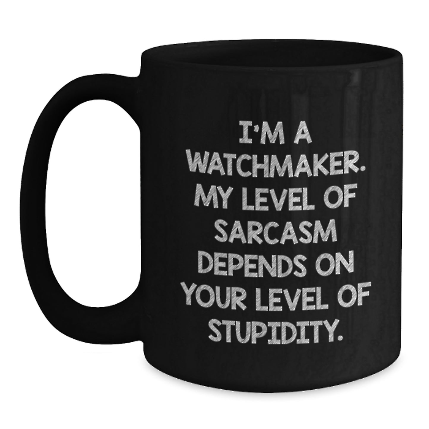 Watchmaker Gifts Funny Quote Black Coffee Mug from Friends for Birthday, Gifts from Friends for Watchmaker, Inspirational Watchmaker Birthday Unique Gift - Main