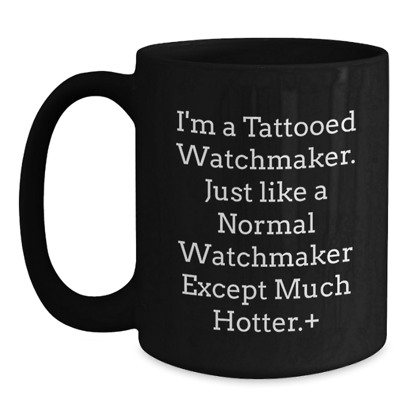 Unique Watchmaker Gifts from Friends for Men - Funny Quote Black Coffee Mug, Perfect for Christmas Unique Presents - Main