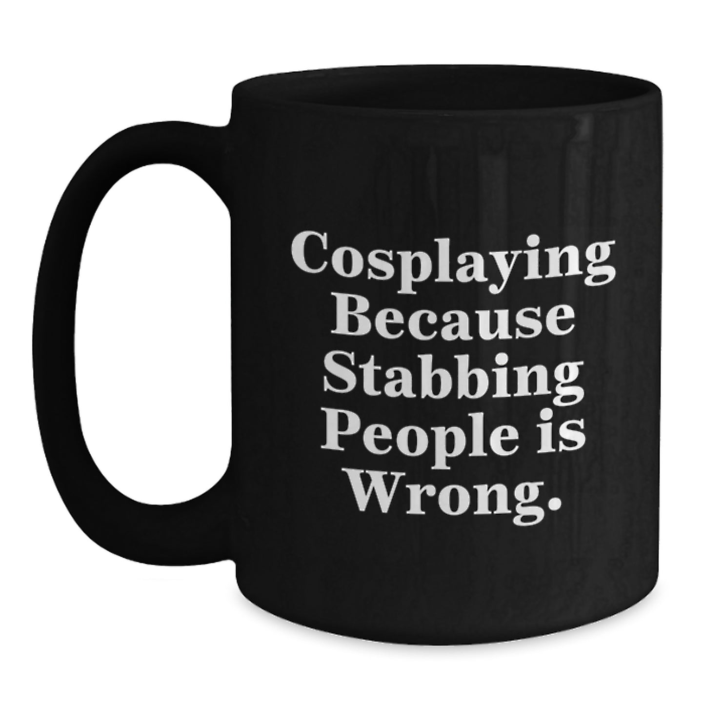 Unique Cosplaying Quotes Black Coffee Mugs, Funny Gifts from Family, Friends, or Coworkers for Cosplaying Men, Women, or Friends - Christmas Unique Gifts - Main