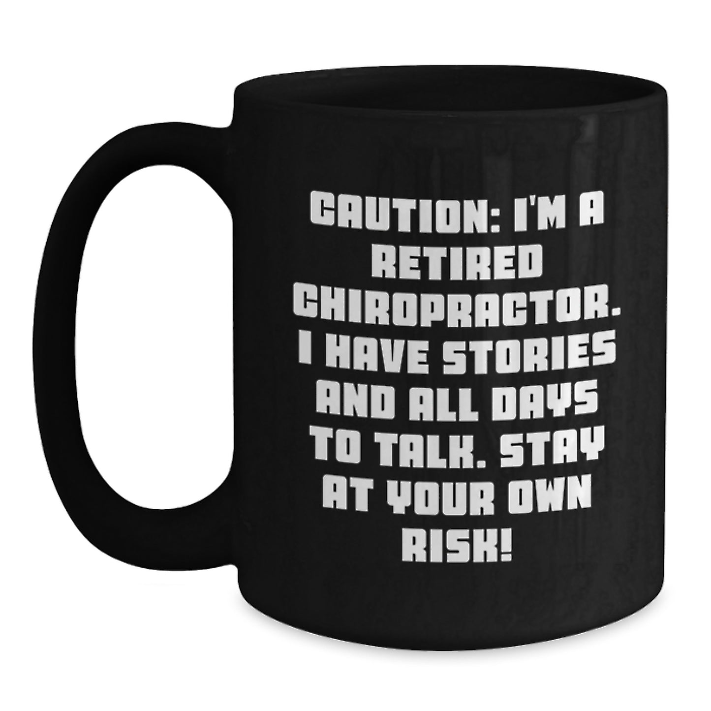 Chiropractor Humor Gifts from Men to Friends for Graduation Unique Personalized Black Coffee Mugs, Caution: I'm A Retired Chiropractor! - Main