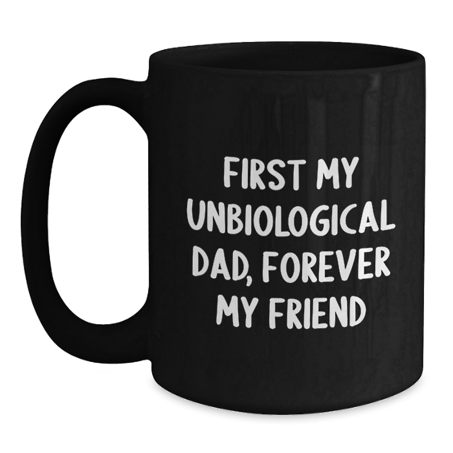Unbiological Dad Gifts, Funny Quote Coffee Mug, Black 11oz/15oz, Microwave Dishwasher Safe, Birthday Unique Gifts from Family to Men - Main