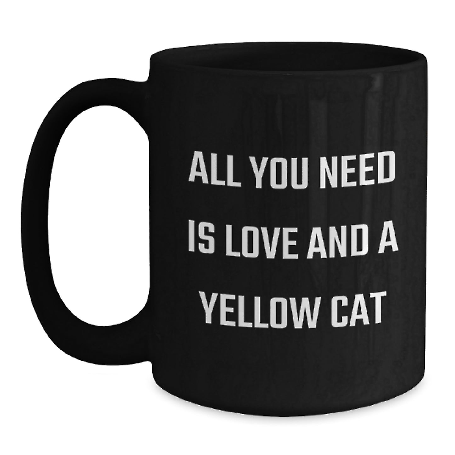 Yellow Cat Lovers Funny Gifts from Friends for Birthday, Black Coffee Mug, All You Need Is Love And A Yellow Cat - Main
