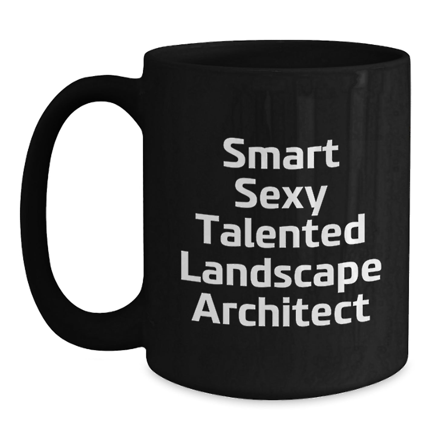 Smart Sexy Talented Landscape Architect Funny Graduation Gifts for Men from Friends, Unique Black Coffee Mug - Main