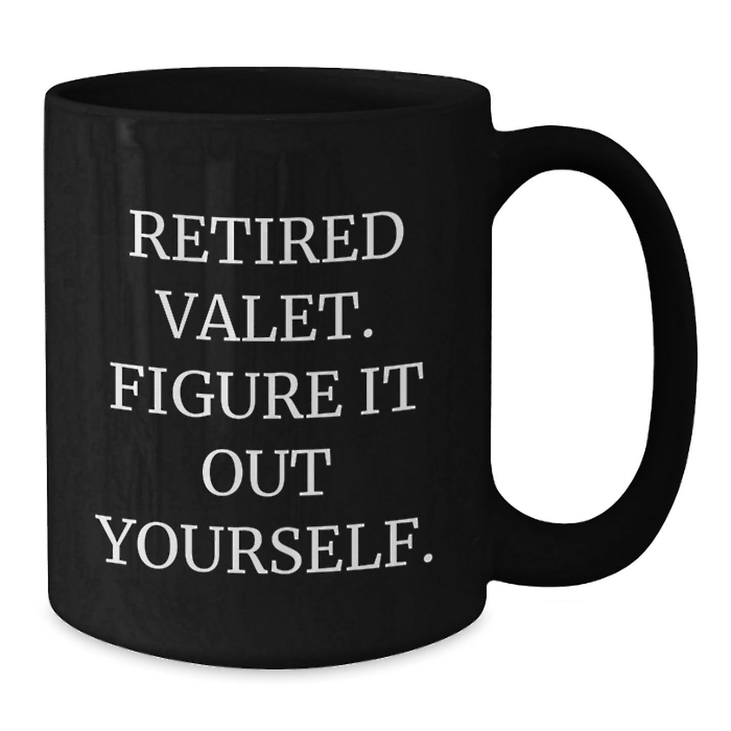 Valet Humor Gifts from Friends for Retired Valet, Black Coffee Mug with Inspirational Quote, Birthday Unique Gifts - Additional