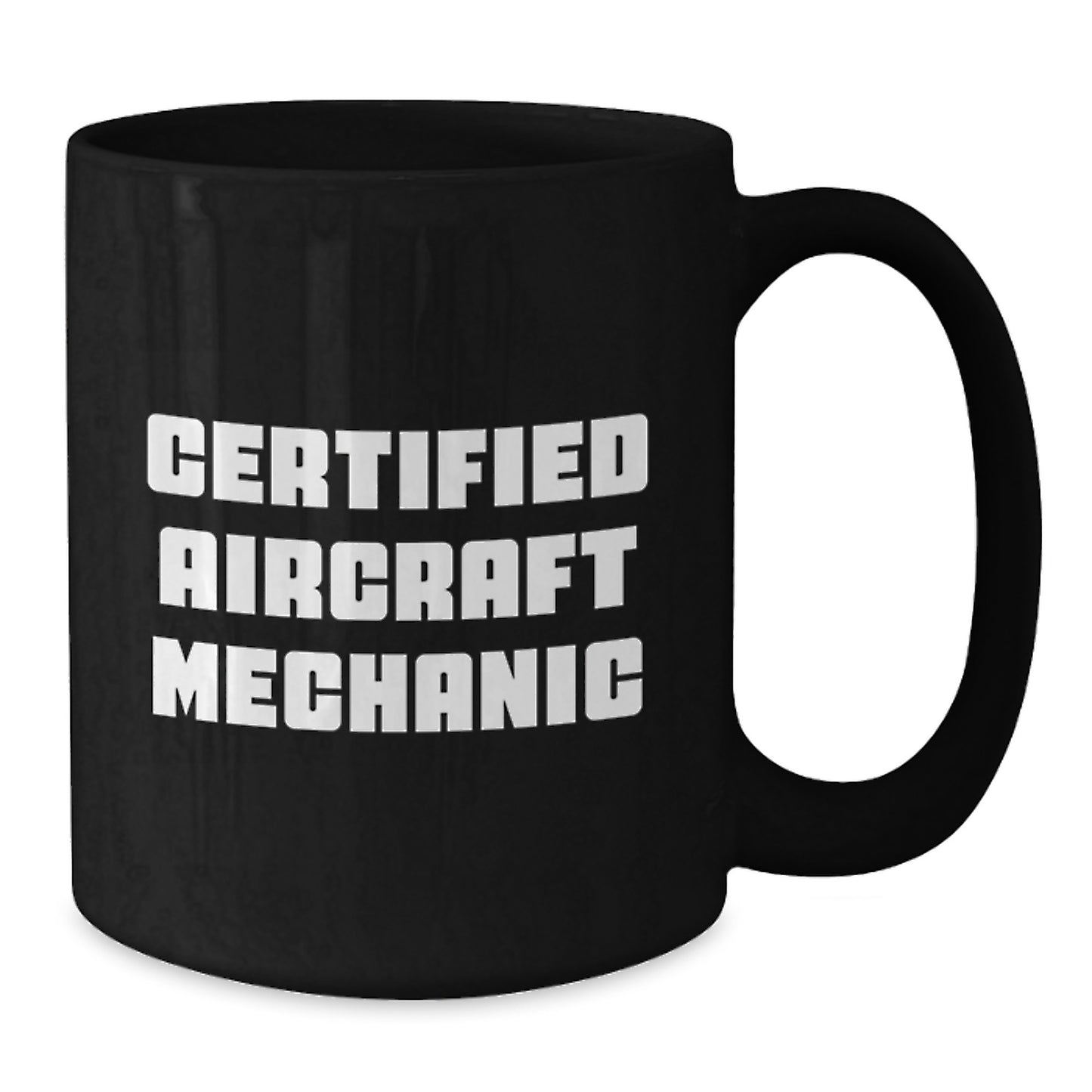 Aircraft Mechanic Gifts Funny Quote Black Coffee Mug for Men, Certified Aircraft Mechanic Graduation Unique Gifts from Family, Gifts for Aircraft Mechanic - Additional