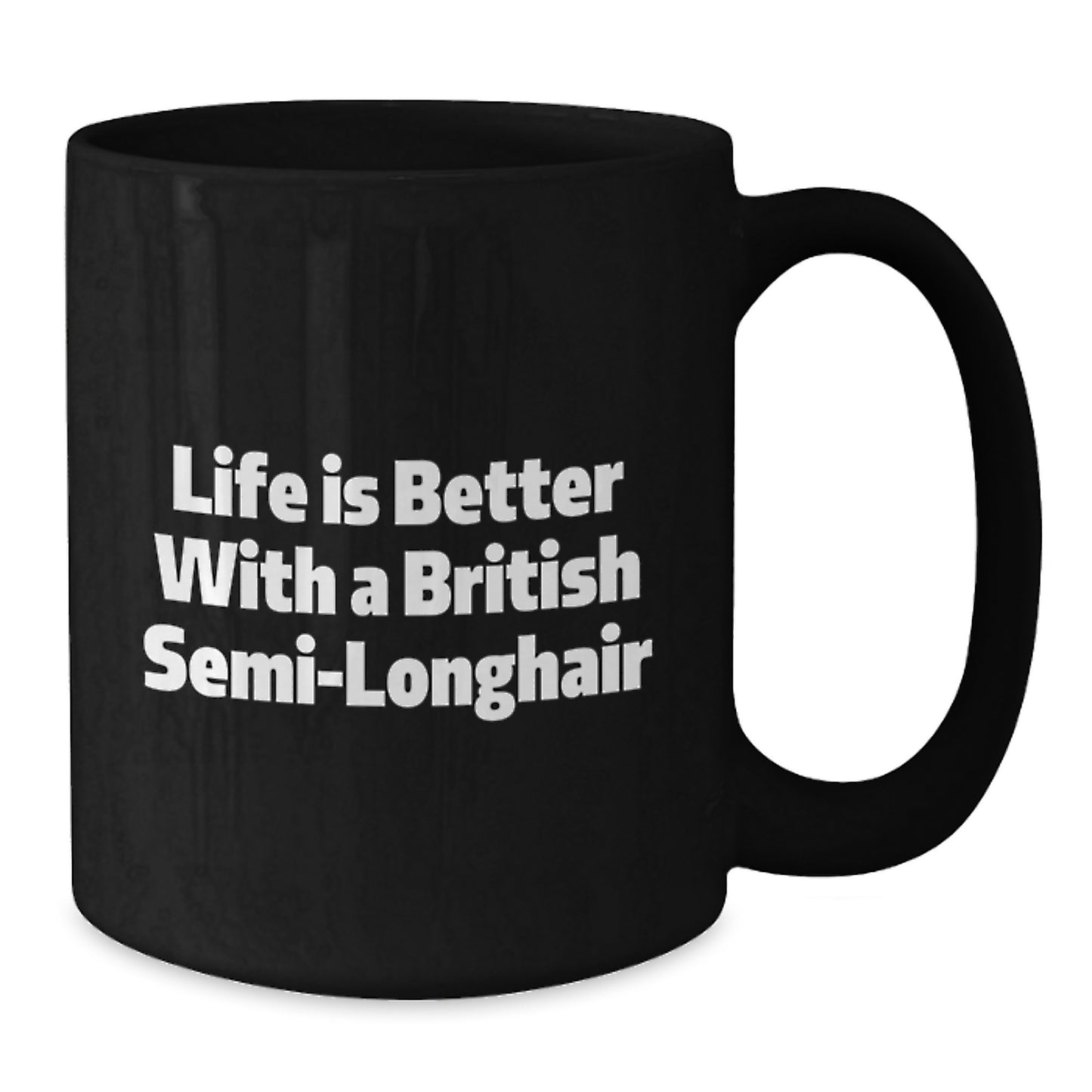British Semi-Longhair Cat Gifts, Funny Quote Mug, Graduation Unique Gifts from Family to Friends, Life Is Better With A British Semi-longhair - Additional