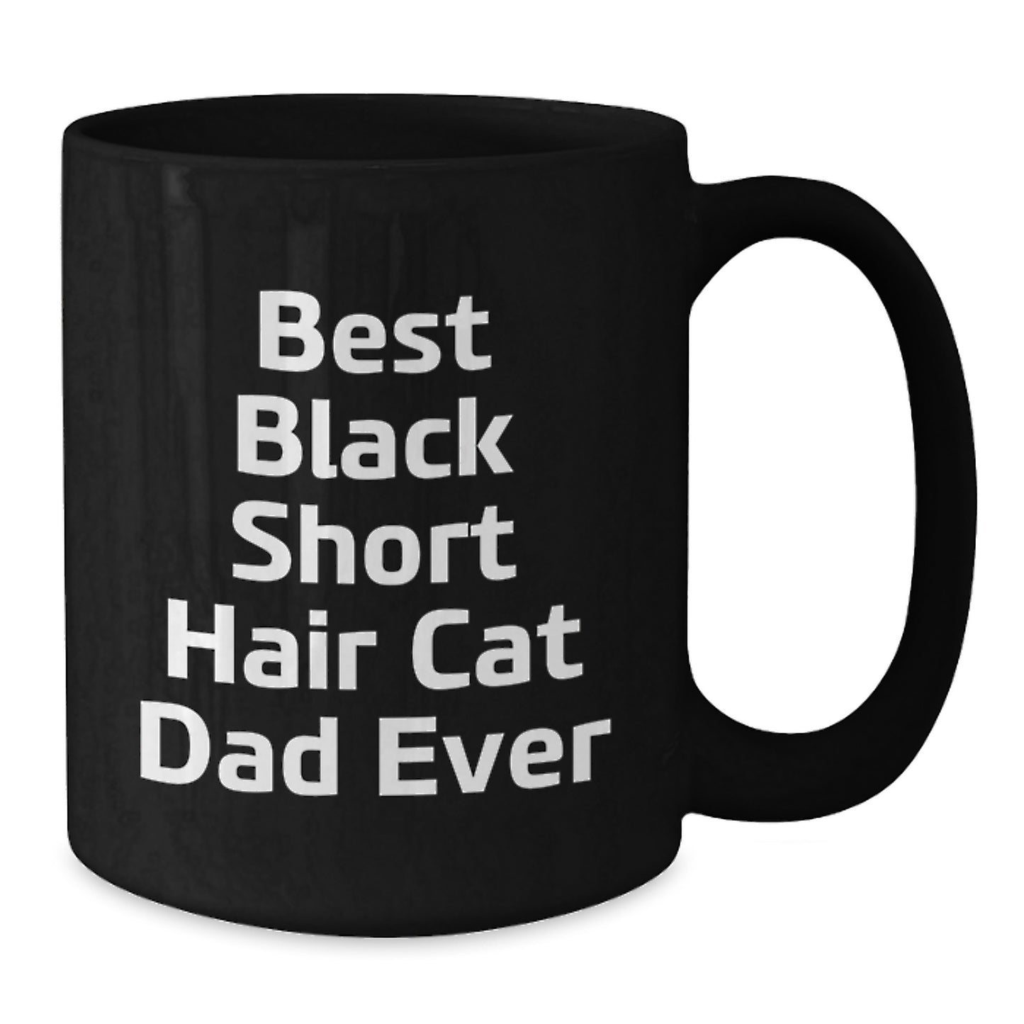 Black Short Hair Cat Dad Funny Quote Birthday Unique Gifts from Men to Friends, Unique Ceramic Mug for Black Short Hair Cat Lovers, 11oz or 15oz Black Coffee Mug with Inspirational Quote - Additional